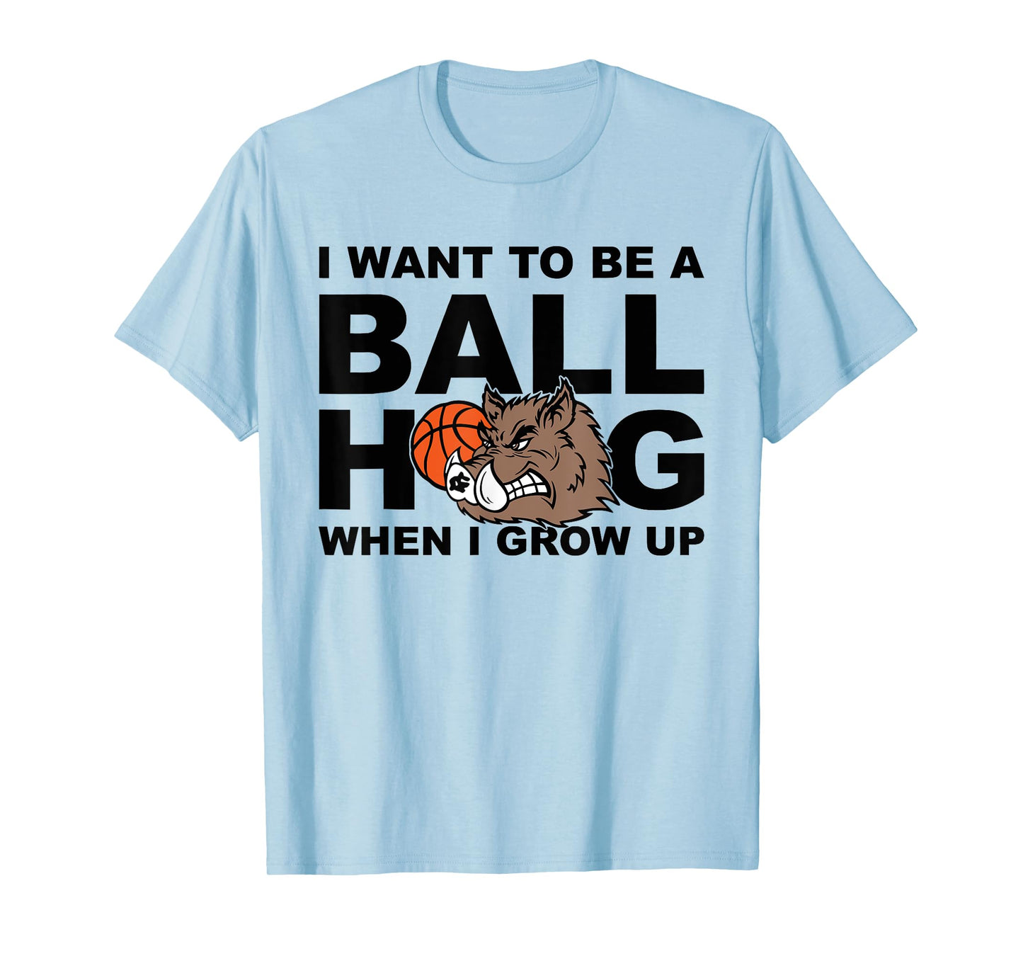 I WANT TO BE A BALLHOG WHEN I GROW UP Funny design T-Shirt