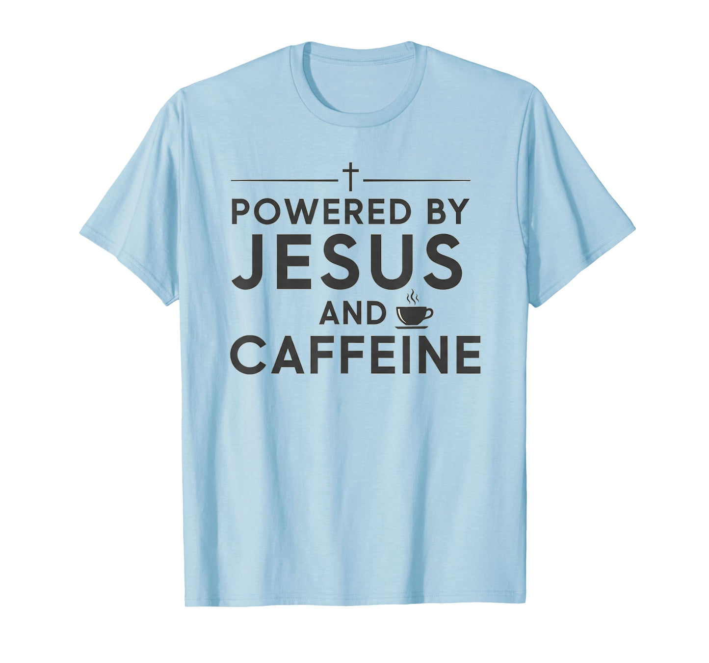 Powered by Jesus and Caffeine Faith Humor Christian Design T-Shirt