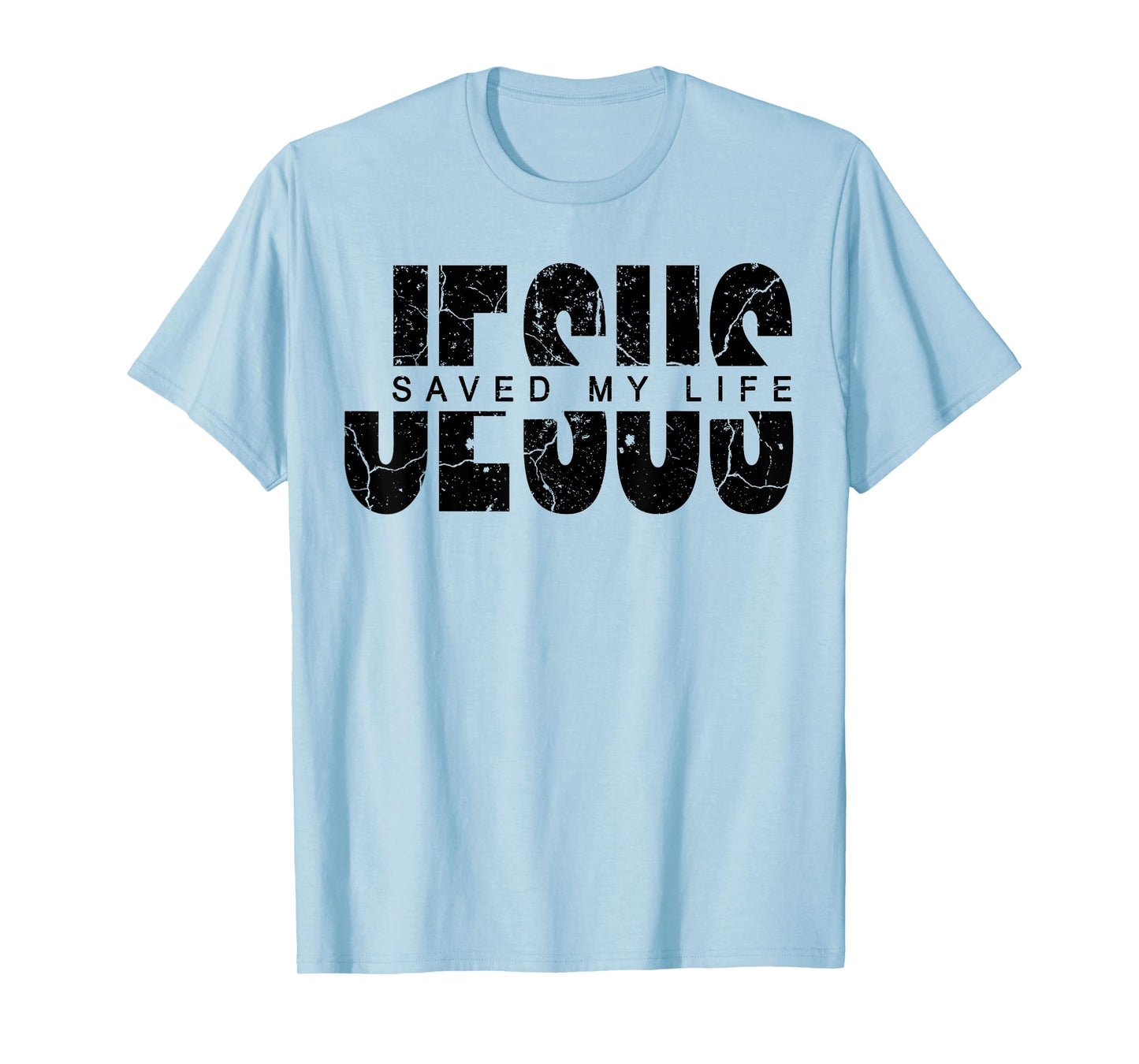 Jesus Saved My Life Christian Cross God Faith Bible Pray T-Shirt
