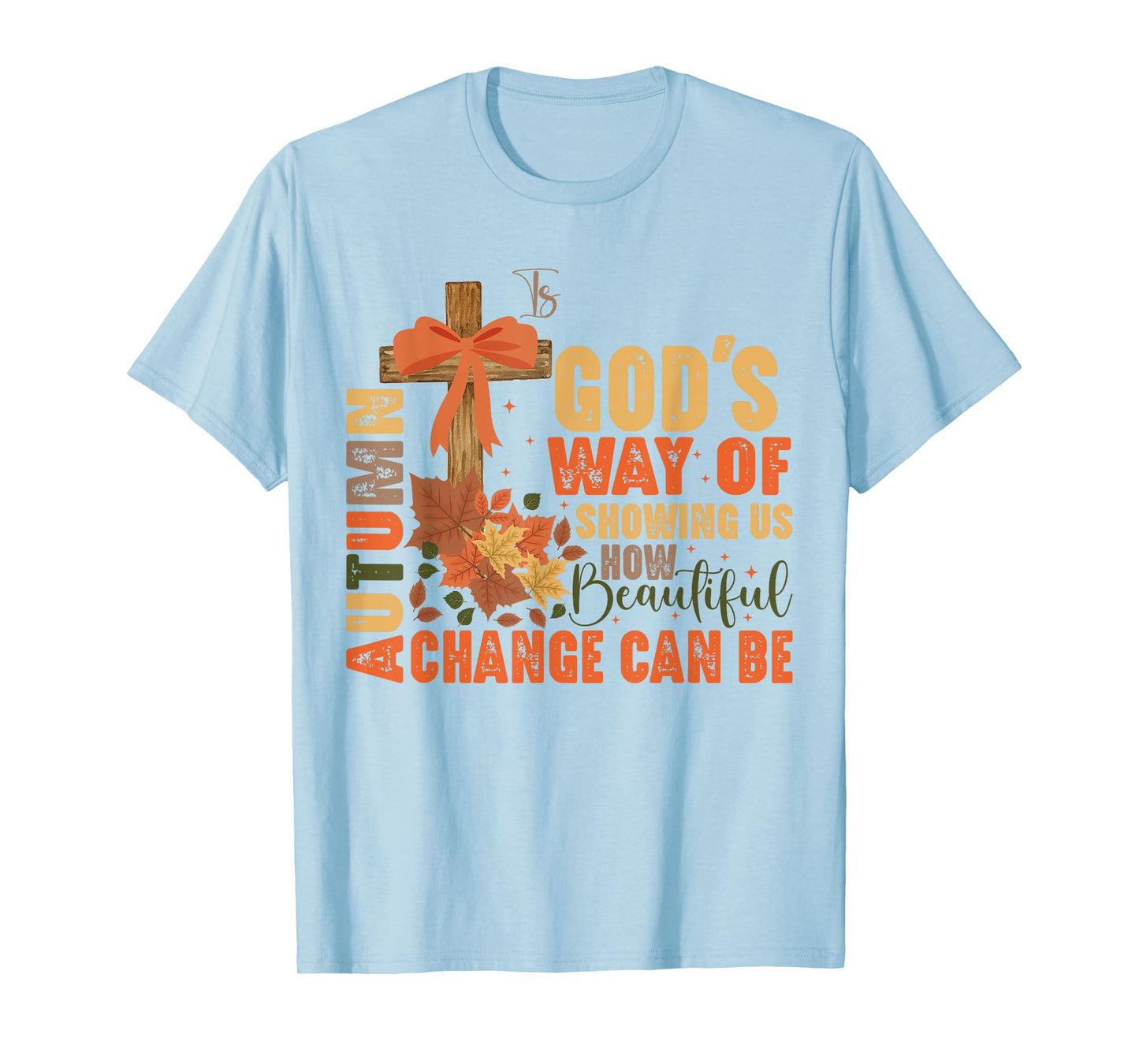 Autumn Is God's Way Of Showing Us Beautiful Christian Fall T-Shirt