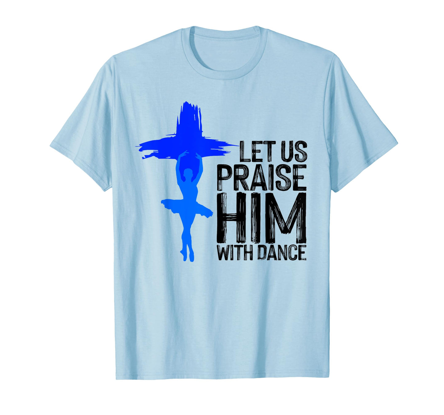 Cool Christian For Men Women Praise Worship Dance Ministry T-Shirt