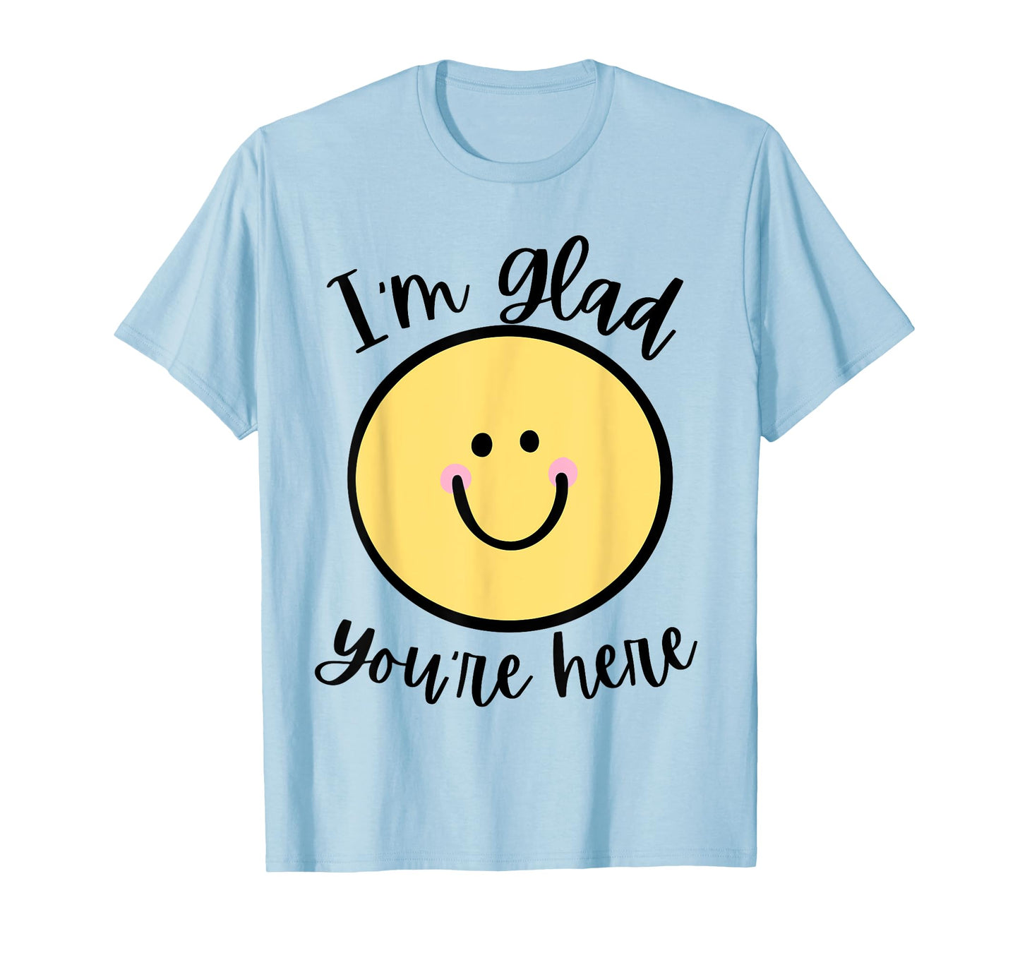 Glad You're Here Back to School T-Shirt