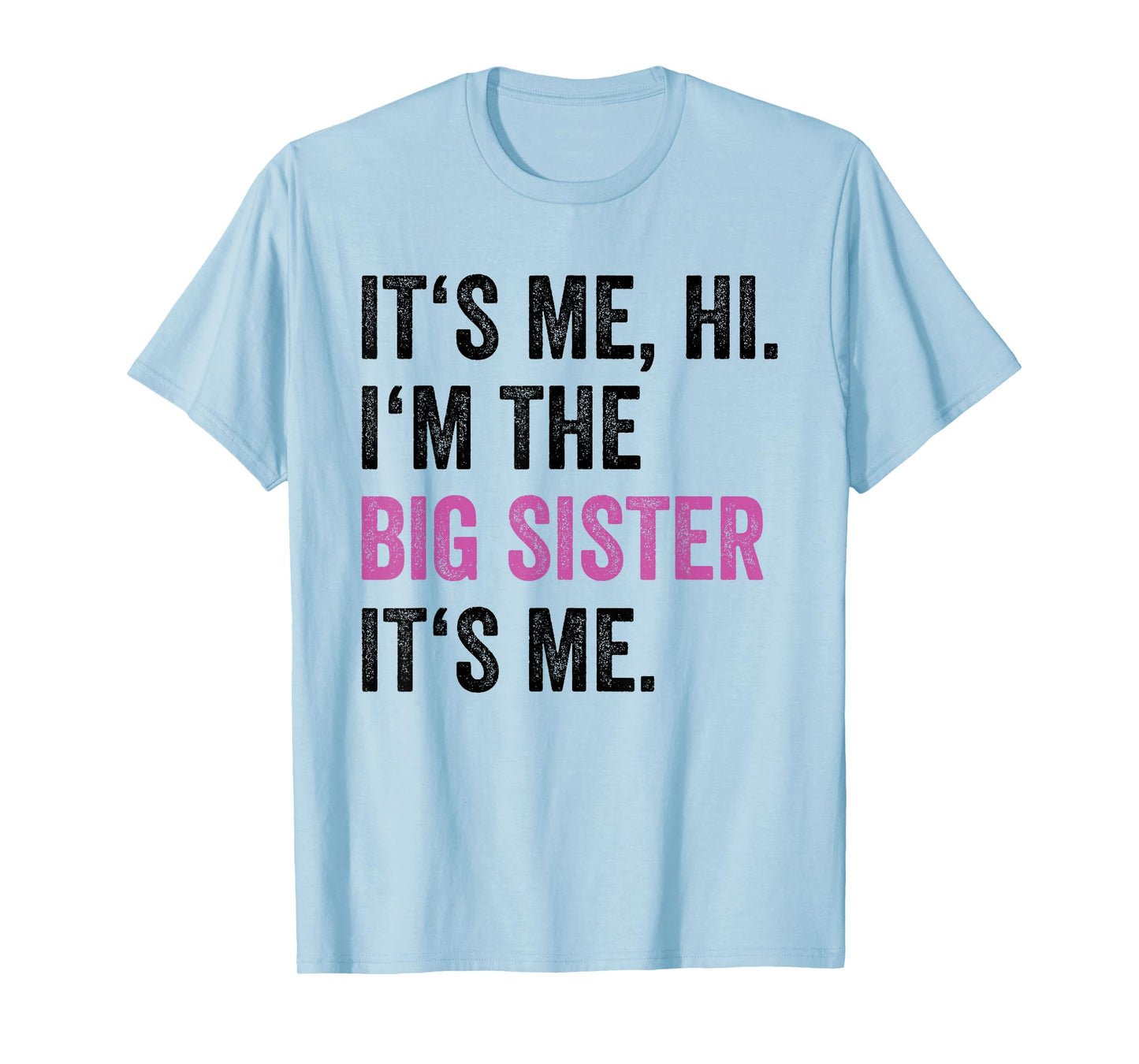 Its Me Hi I'm The Big Sister Its Me Funny Sis Sister Women T-Shirt
