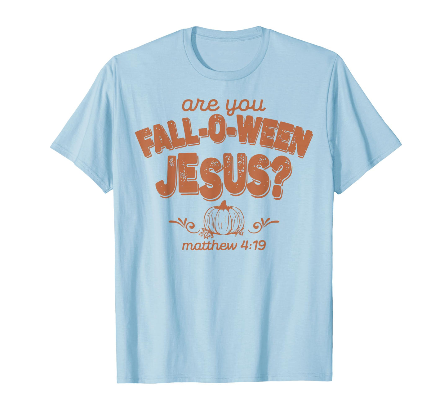 are You Fall-O-Ween Jesus Fall Halloween Christian Bible T-Shirt
