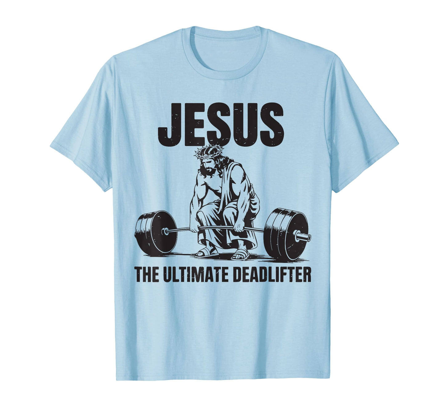 Jesus The Ultimate Deadlifter Deadlifting Christian Gym Mens T-Shirt