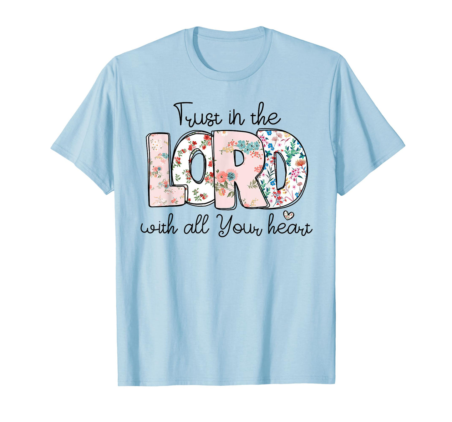 Trust In Lord Christian With All Your Heart Floral Cross T-Shirt