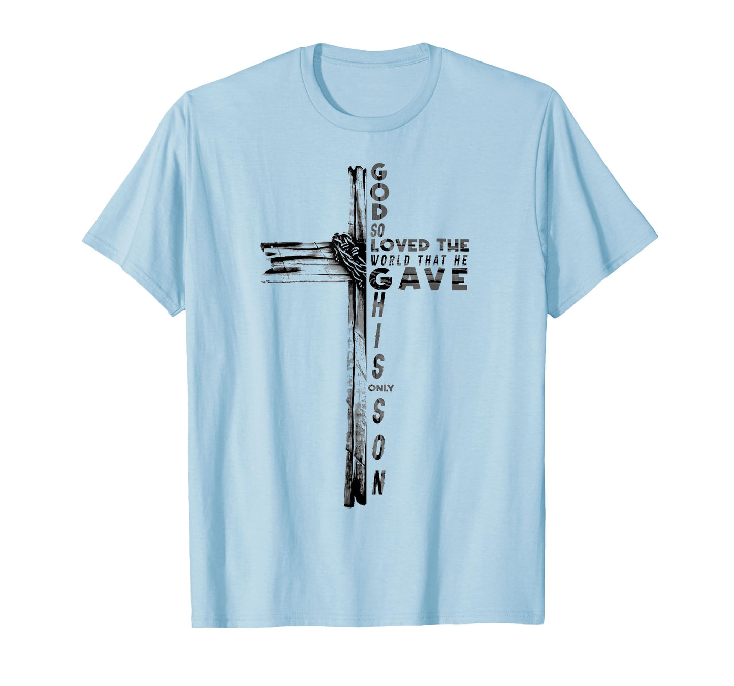 God So Loved The World That He Gave His Son Bible Verse T-Shirt