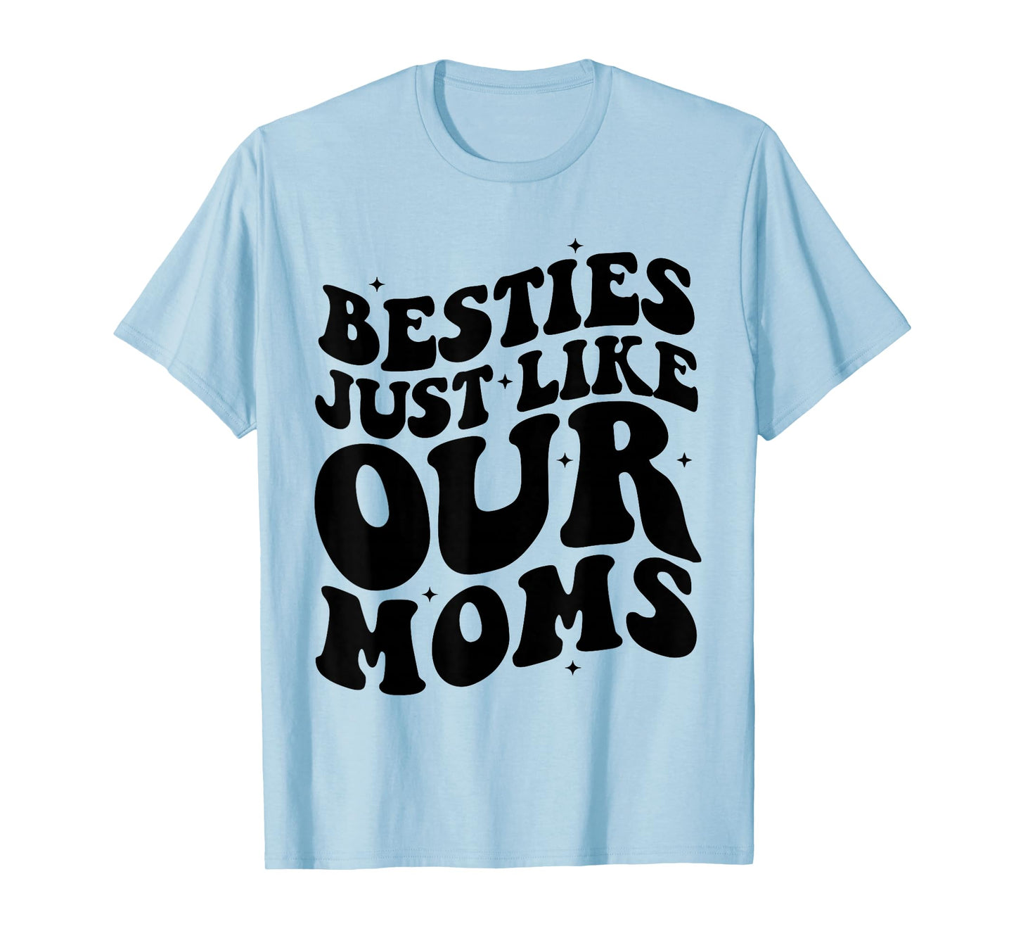 Besties Just Like Our Moms Best Friend Toddler Matching Moms T-Shirt