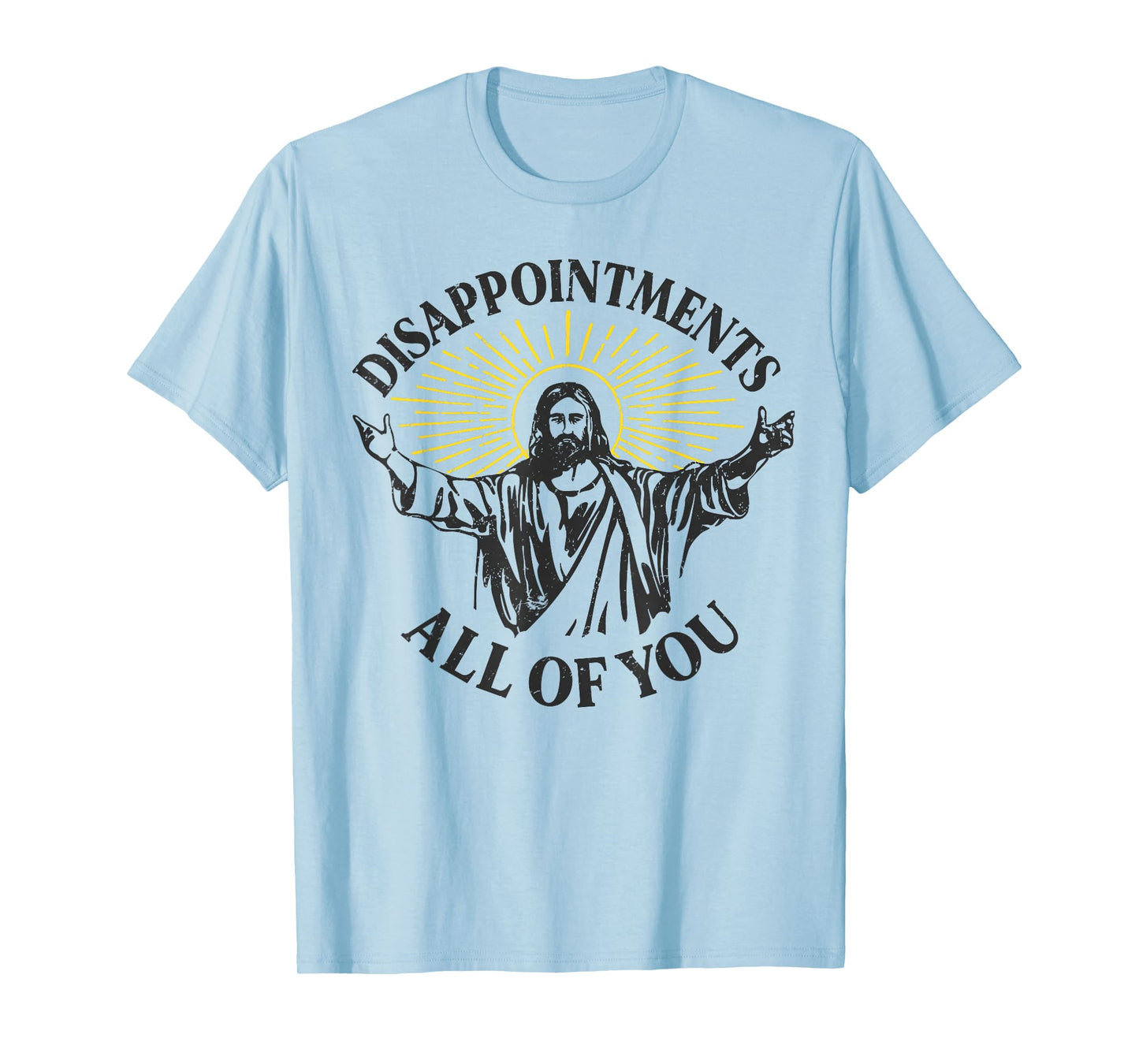 Disappointments Jesus All Of You Christian Meme Easter T-Shirt