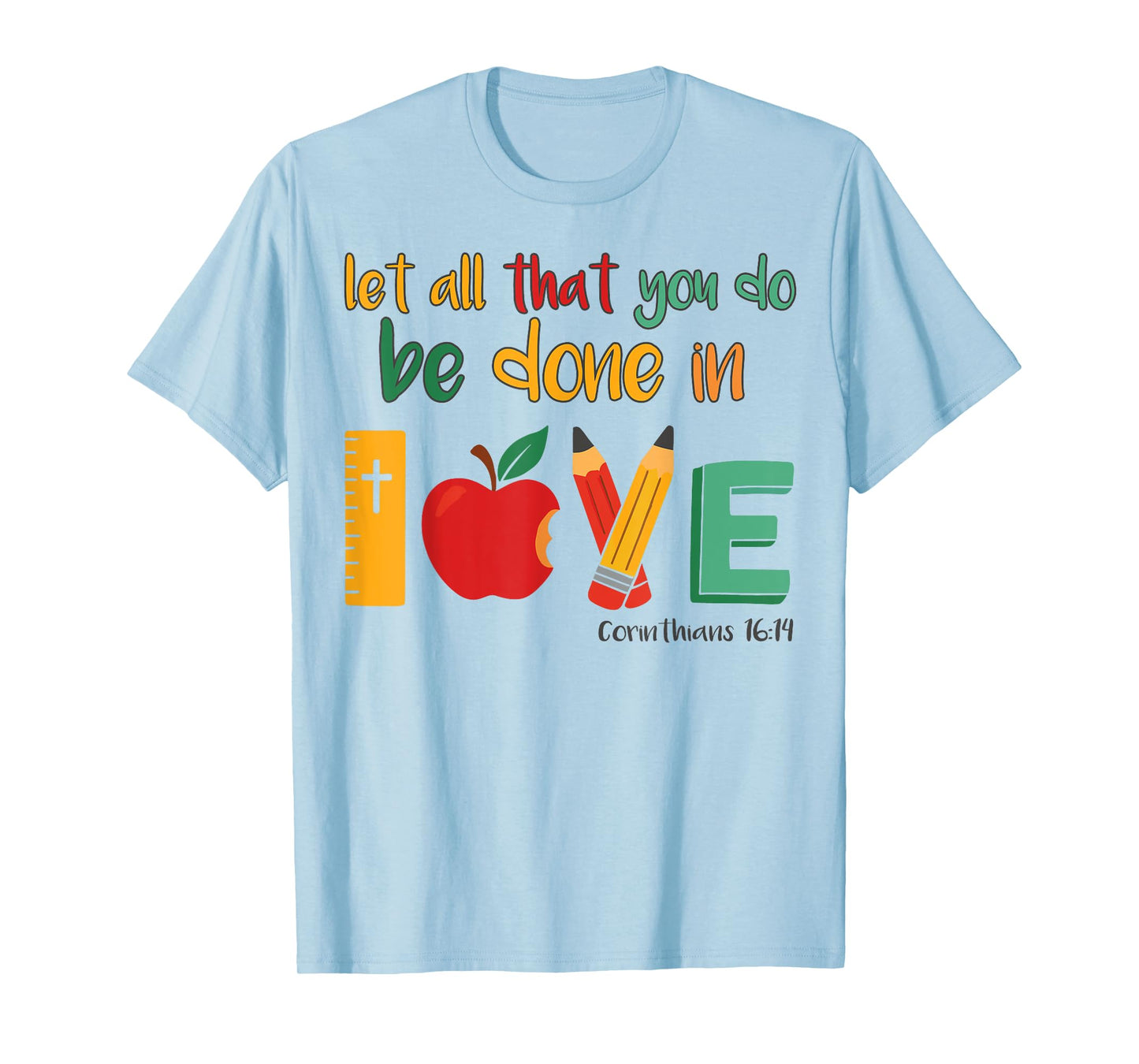 Christian Teacher Let All That You Do Be Done In Love Women T-Shirt