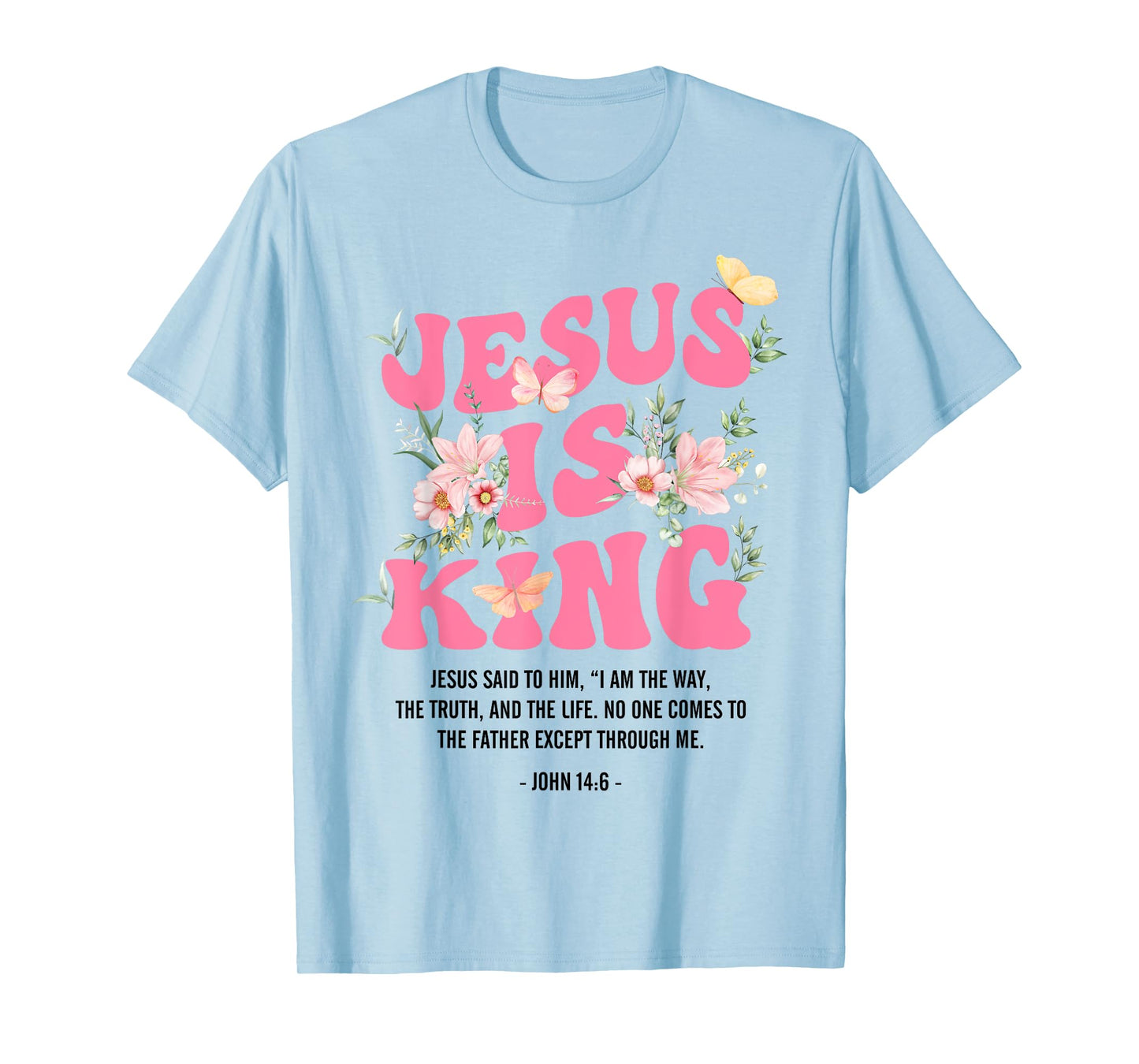 Jesus Is King Floral Christian Women Girls Kids Religious T-Shirt