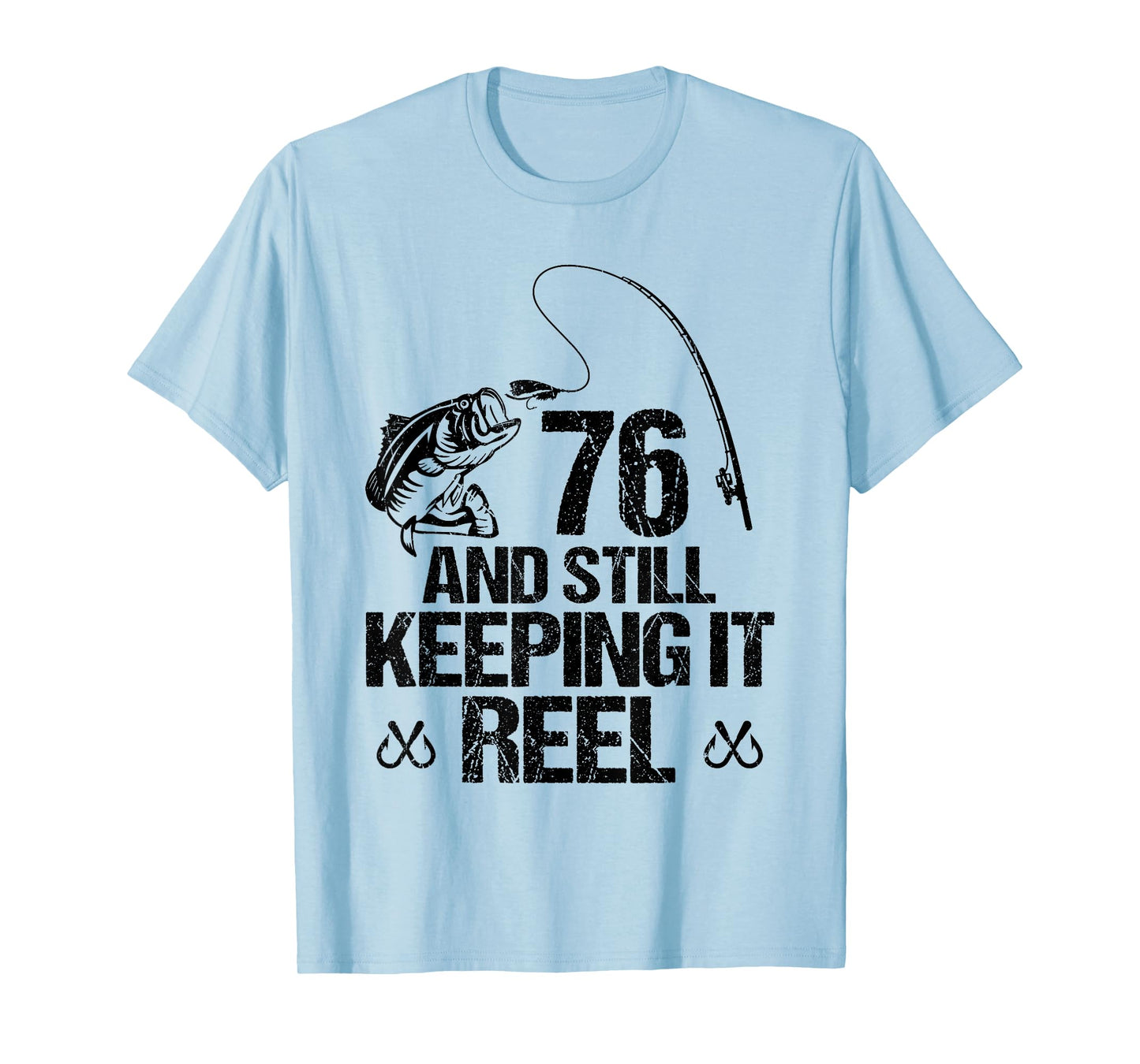 76 And Still Keeping It Reel 76th Birthday Fishing Fisherman T-Shirt