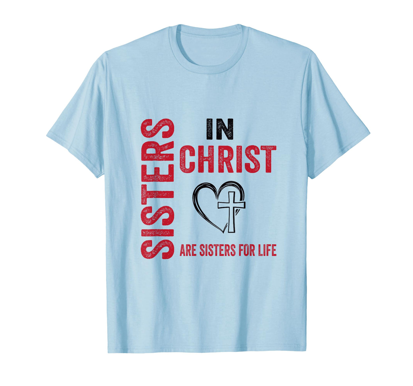 Sisters In Christ Love In Faith Women Faith-Based Christian T-Shirt