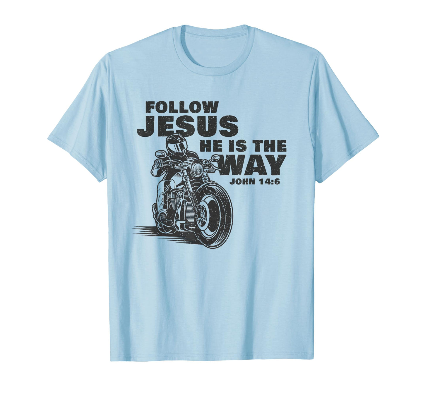 Follow Jesus He is The Way Christian Motorcycle Gospel Biker T-Shirt