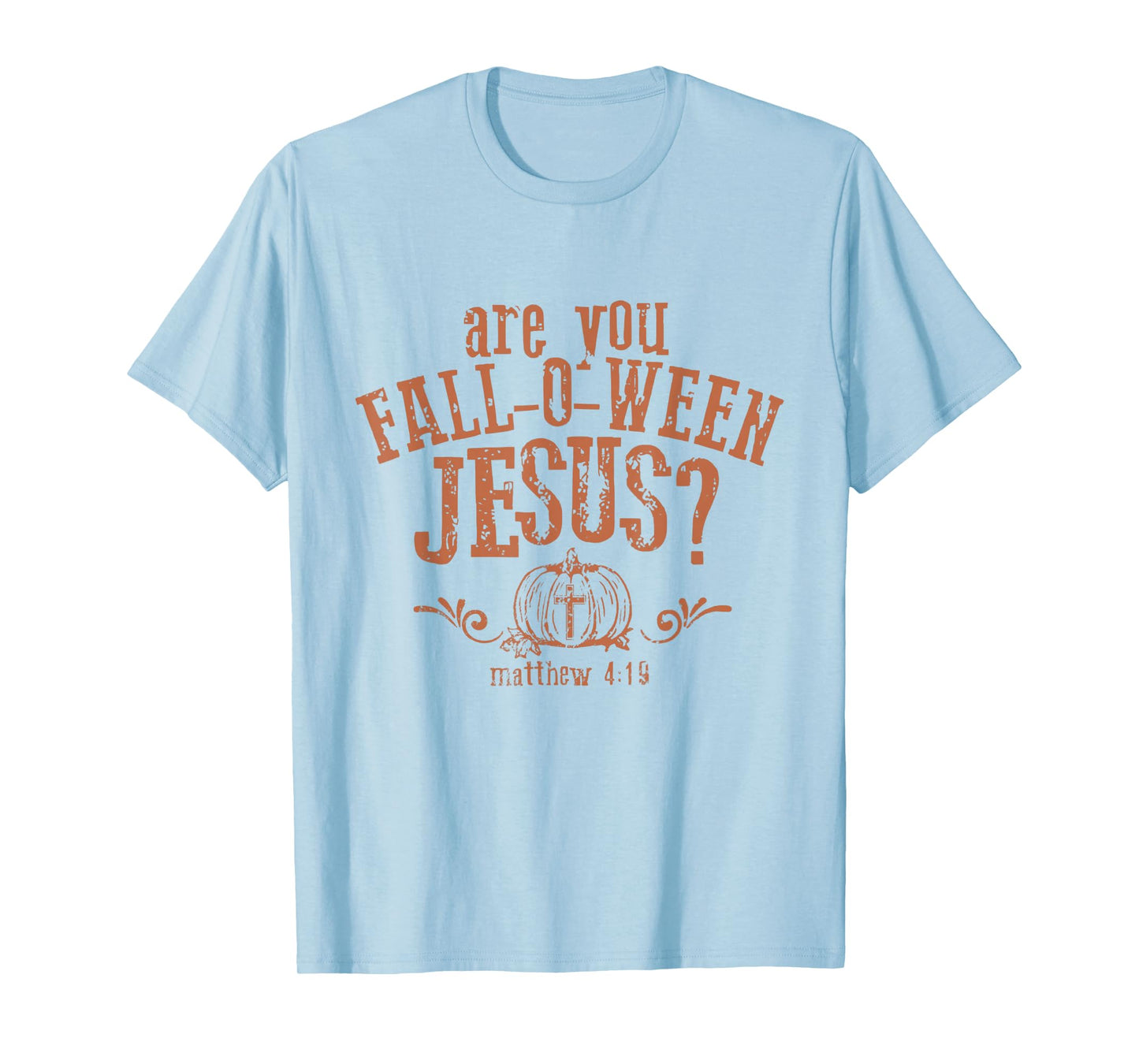 are You Fall-O-Ween Jesus Halloween Christian Pumpkin T-Shirt