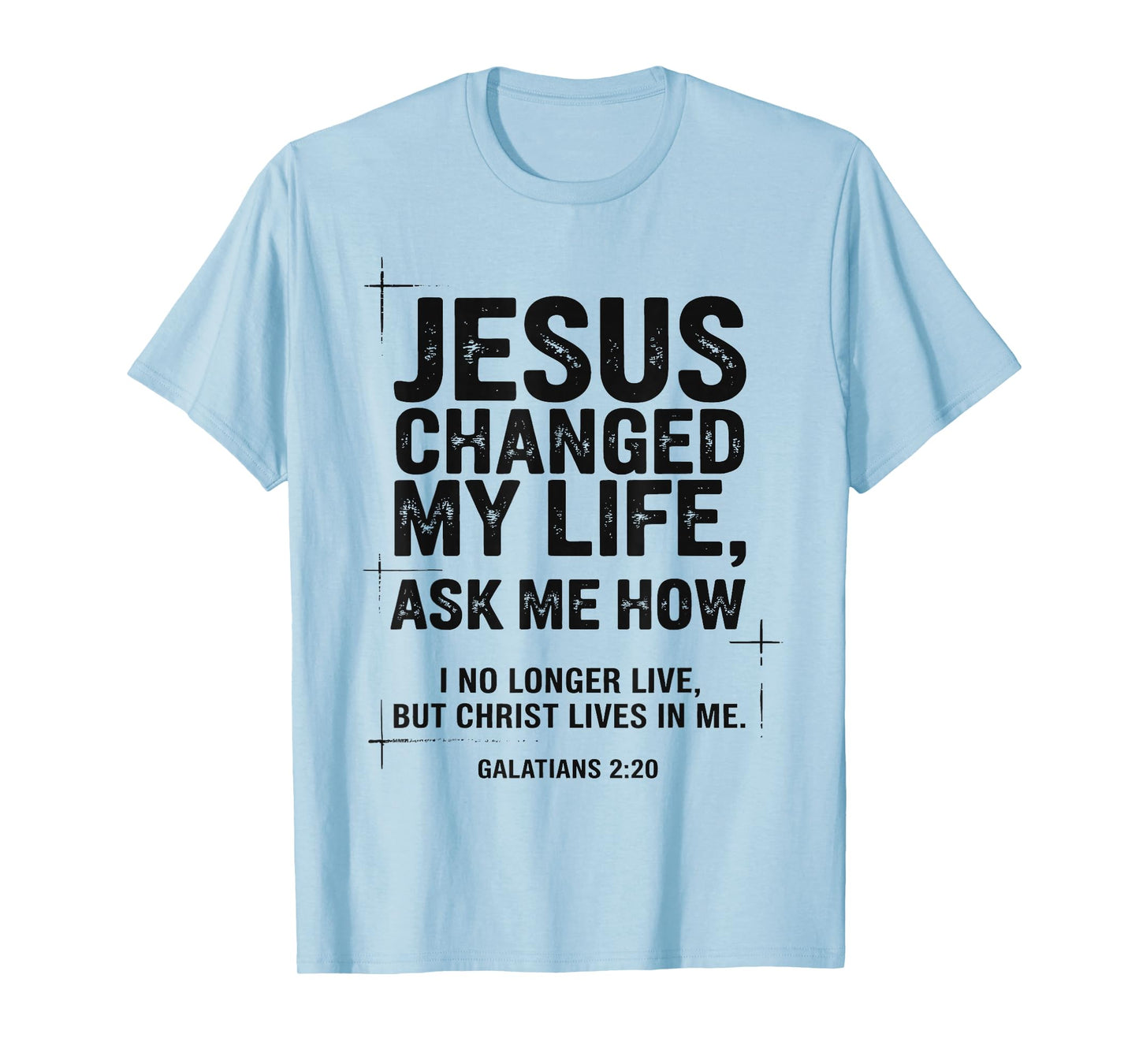 Jesus Changed My Life Ask Me How Christian Bible Verse T-Shirt