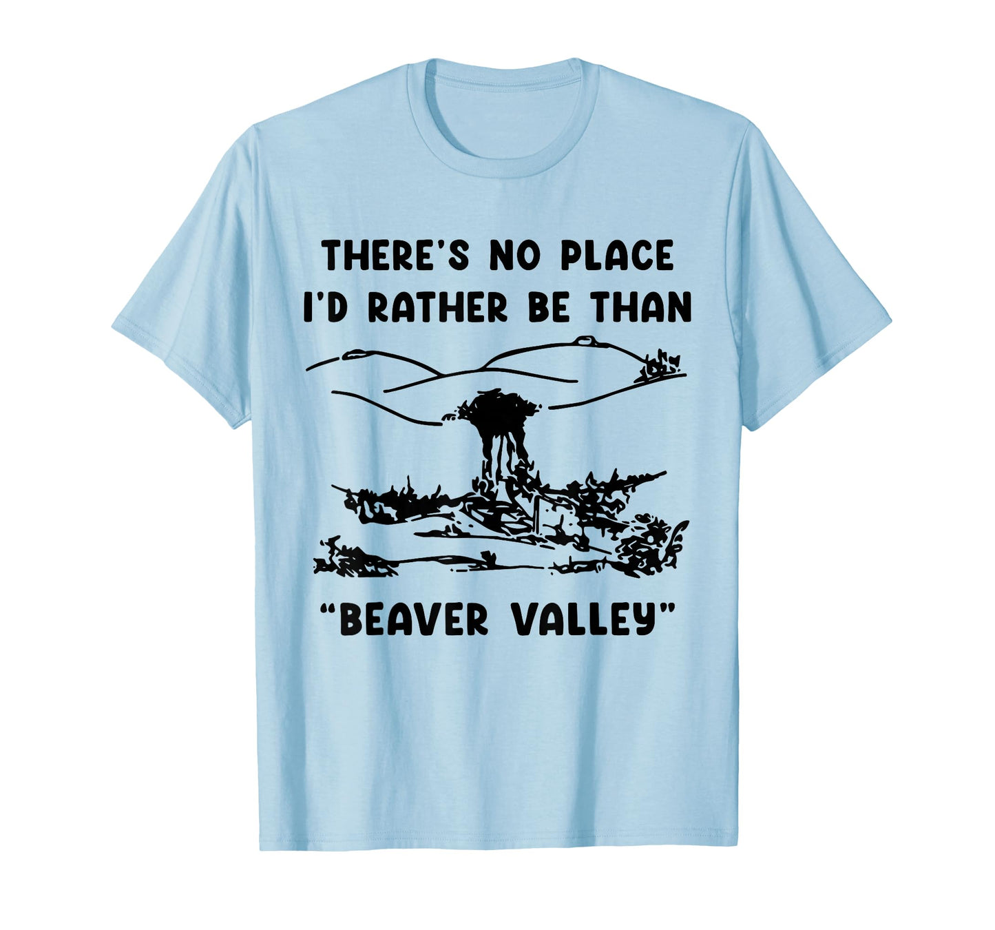Theres No Place I'd Rather Be Than Beaver Valley Woman Adult T-Shirt