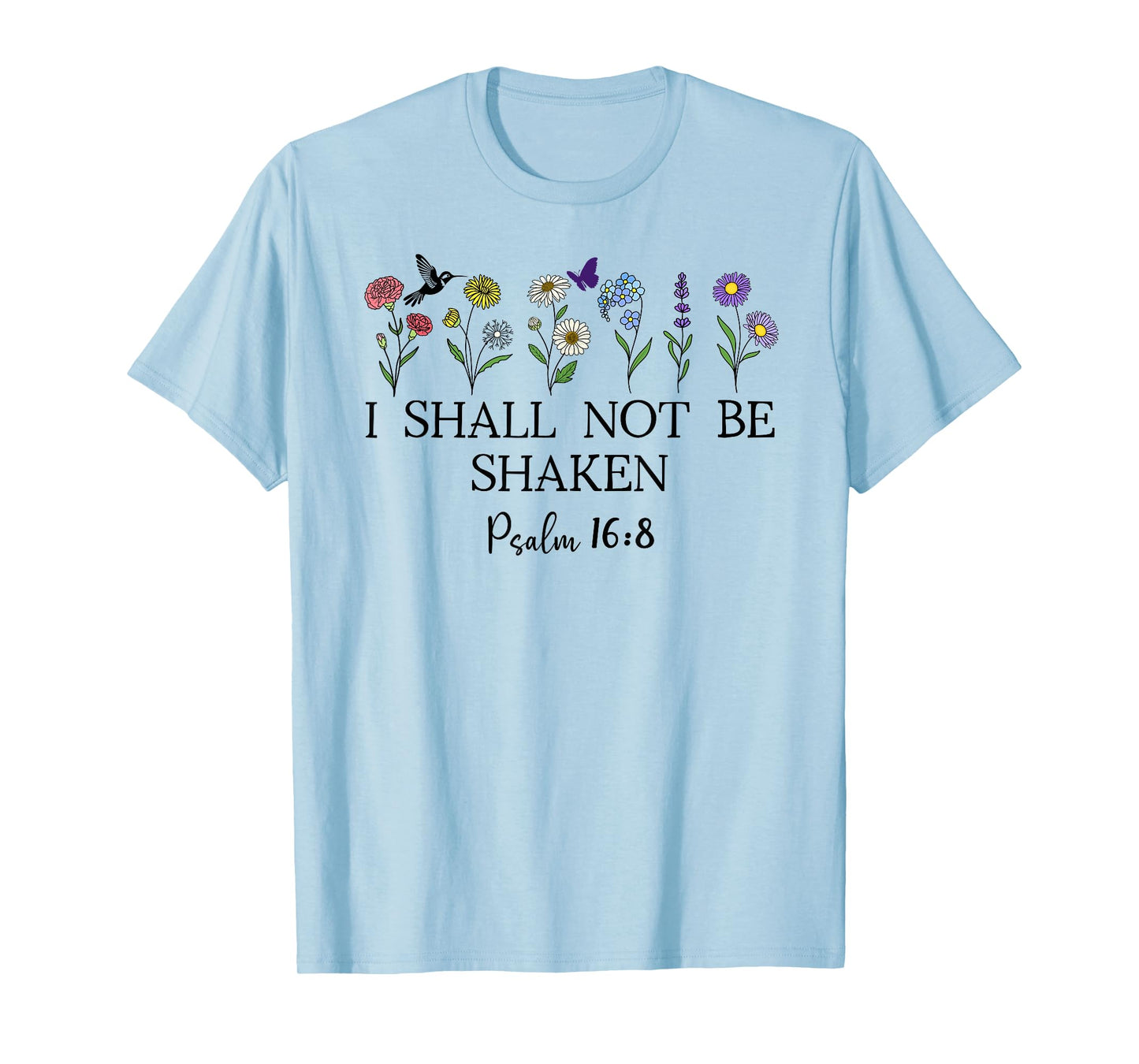 Psalm 16:8 Will I Shall Not Be Shaken Bible Verse Christian T-Shirt
