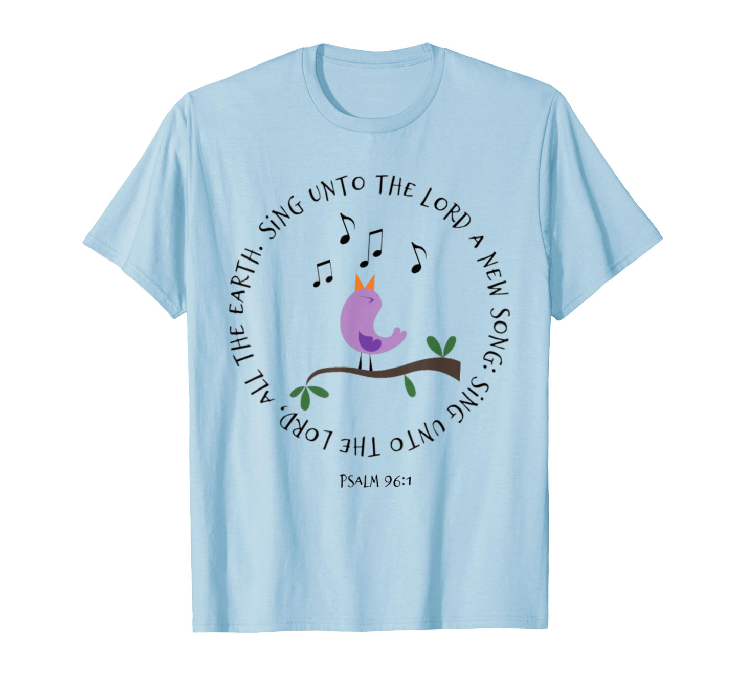 Psalm 96:1 Sing Unto The Lord Birds Song Bible Verse Shirt