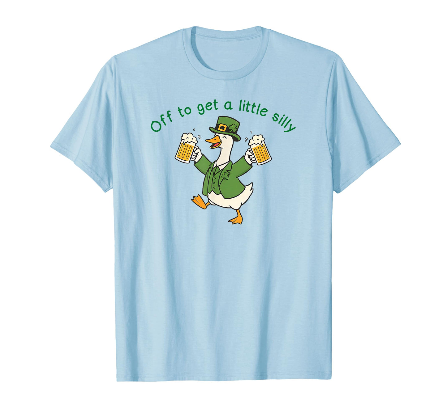 Funny St Patricks Day Goose Off to Get A Little Silly Beer T-Shirt - T-Shirt | Light Blue
