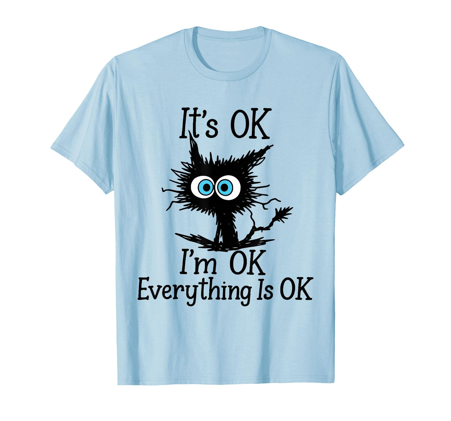 Fun Its Ok Im Ok Everything is Ok Sarcastic Black Cat Quote T-Shirt