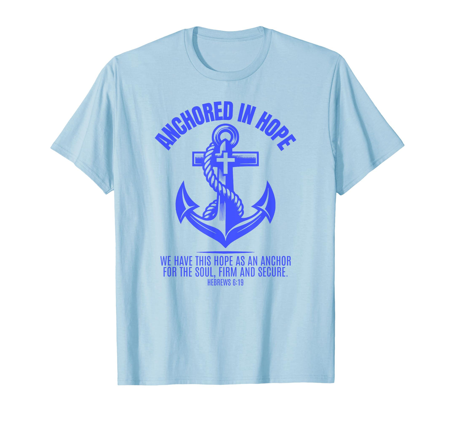 Anchored in Hope Tee: Christian Faith Bible T-Shirt