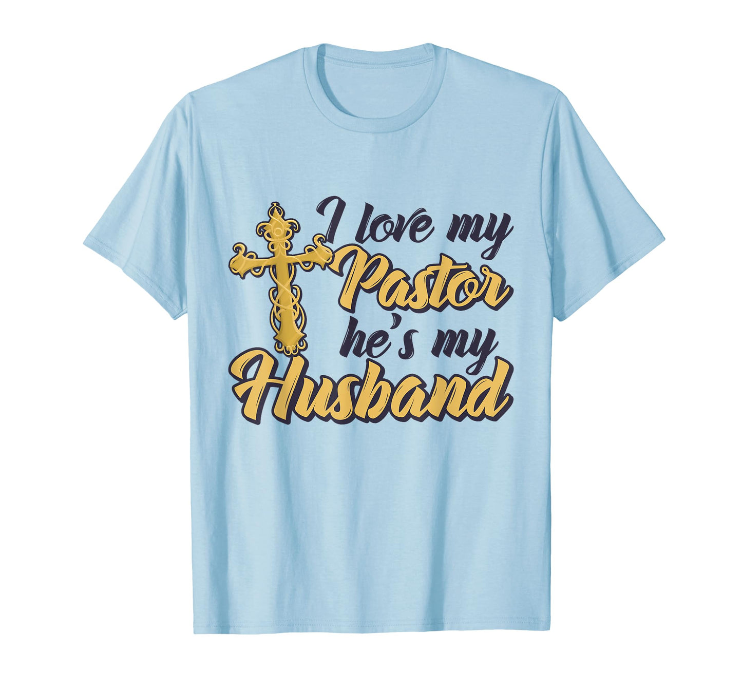 I Love My Pastor He's My Husband, Accessories church Women T-Shirt