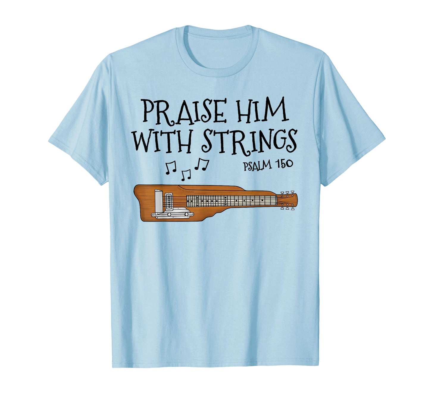 Lap Steel Guitar, Praise Him With Strings, Church Guitarist T-Shirt
