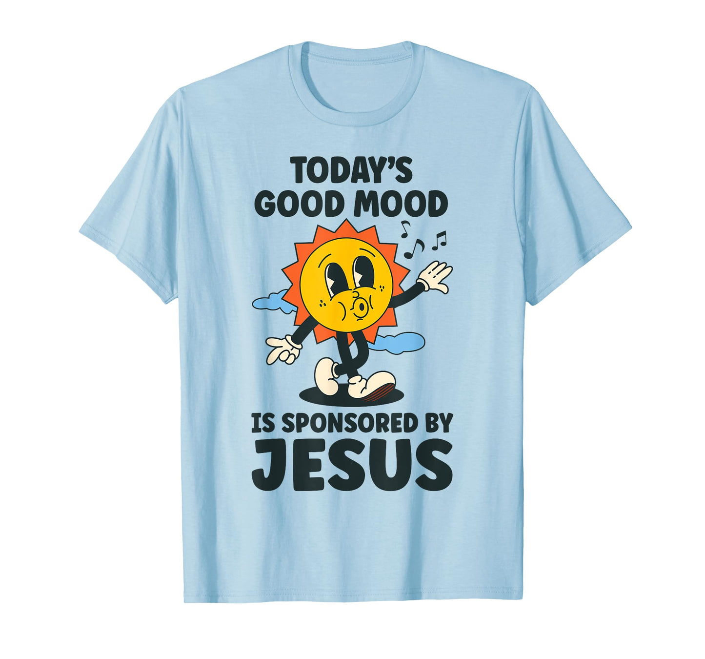 Today's Good Mood Is Sponsored By Jesus Funny Christian T-Shirt