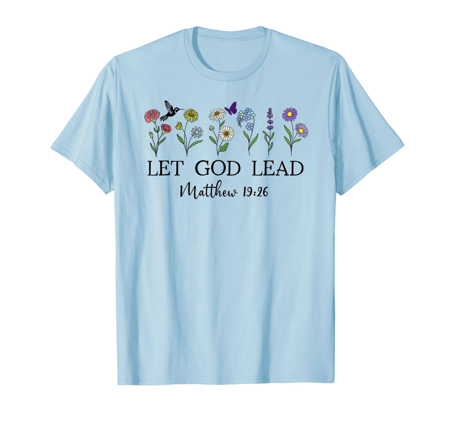 Let God Lead Matthew 19:26 God Quote All Things are Possible T-Shirt