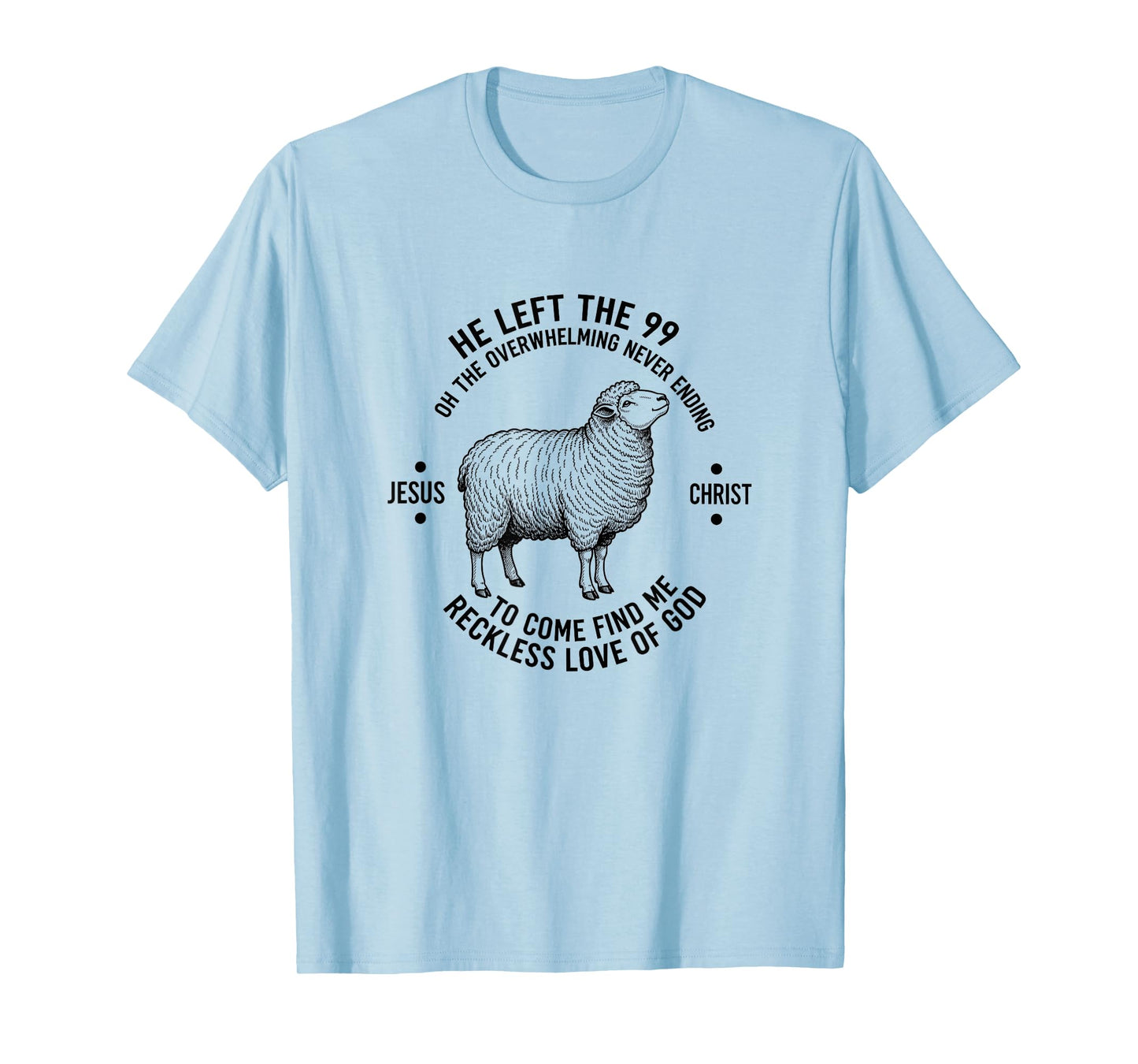 He Left The 99 Reckless Love of God Christian Sheep T-Shirt