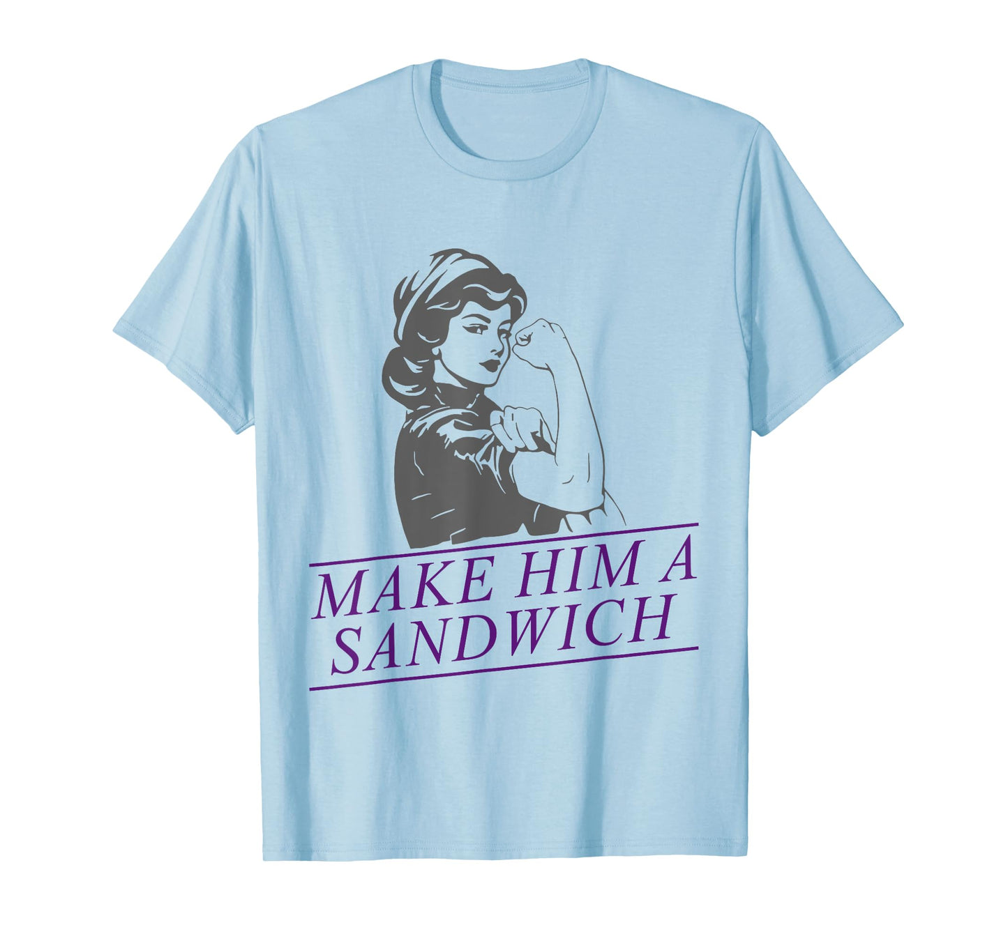 Make Him A Sandwich T-Shirt