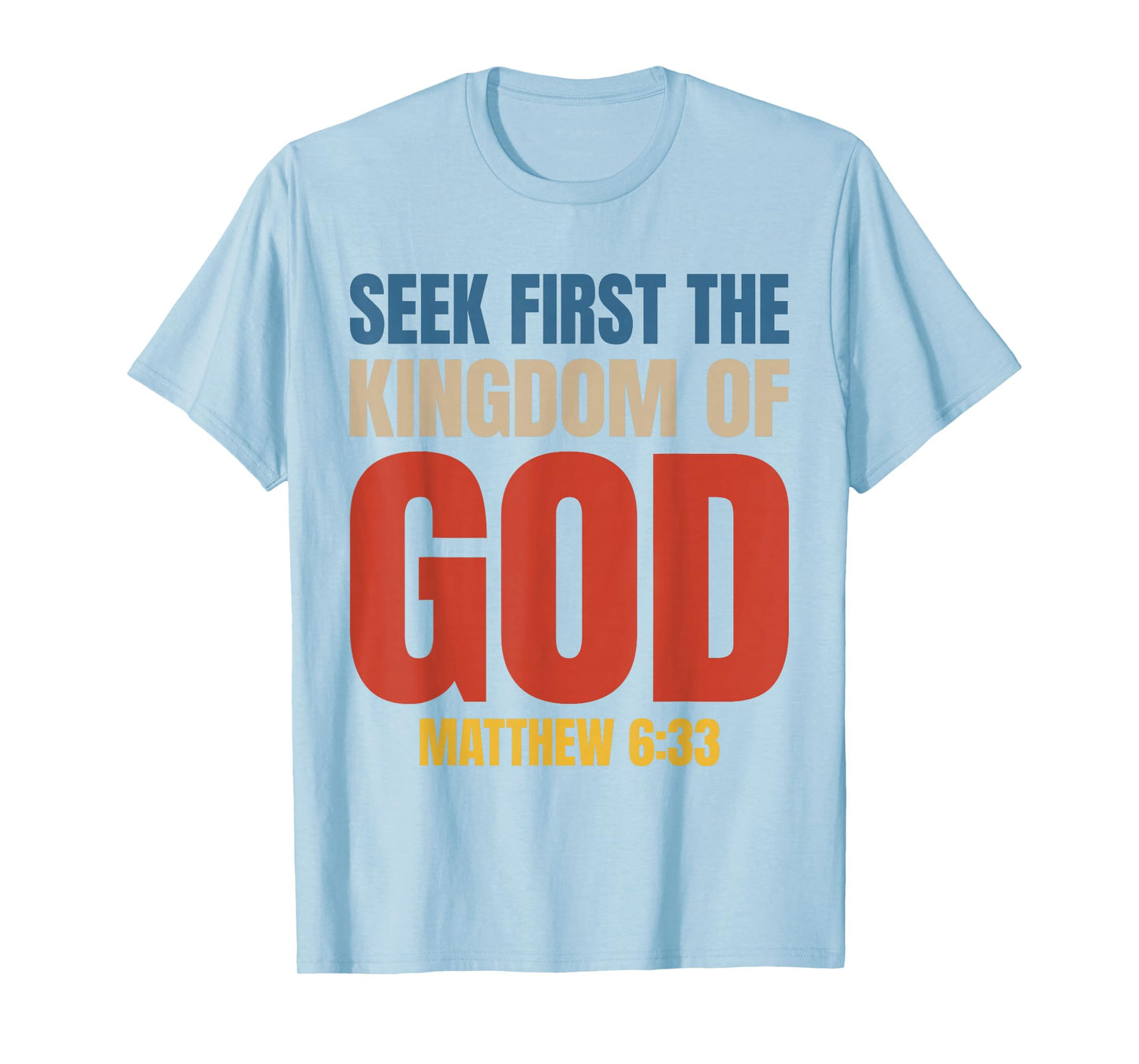 Bible Verse Seek First The Kingdom of GOD Christian T-Shirt