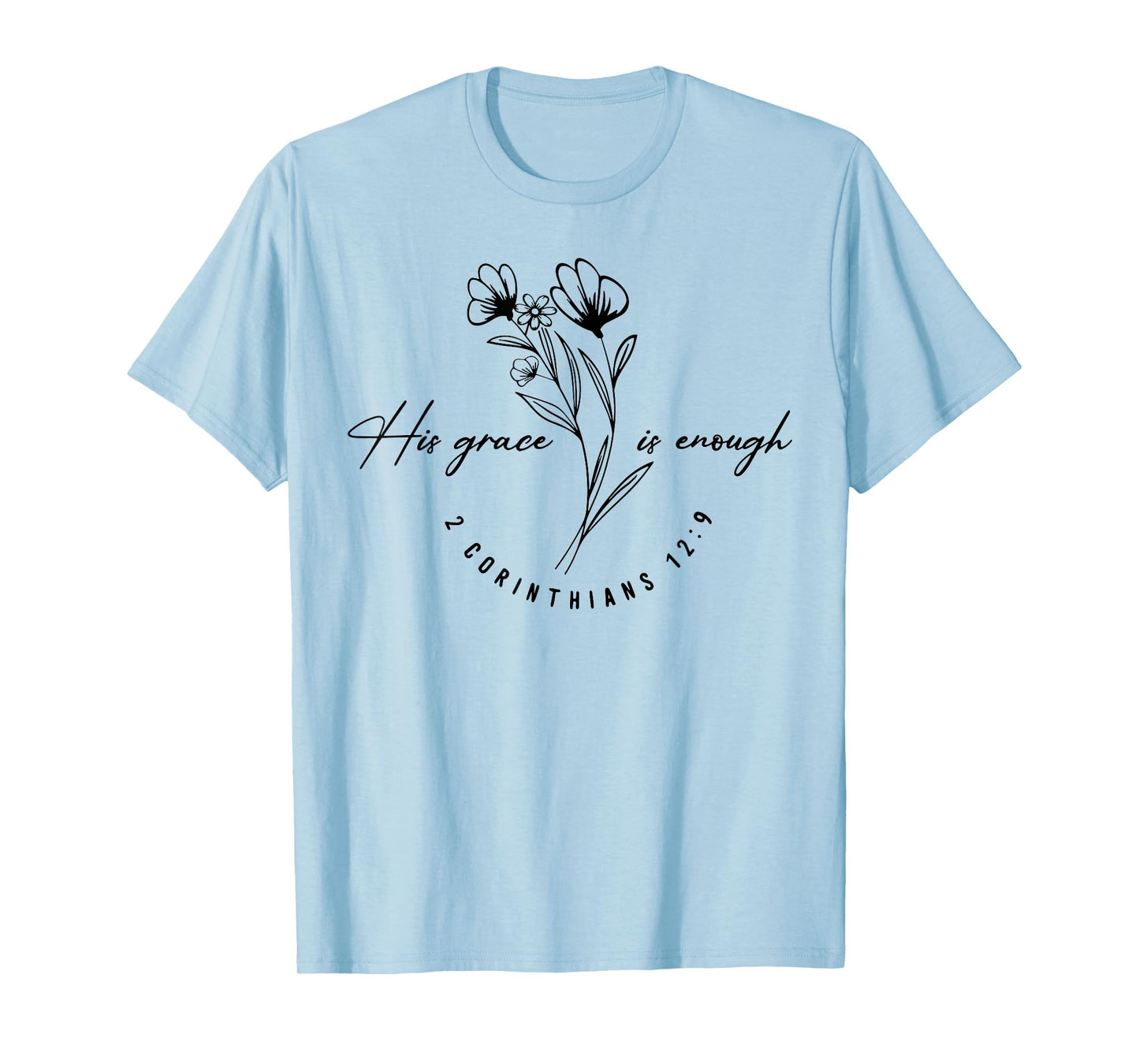 His Grace Is Enough 2 Corinthians 12 9 T-Shirt