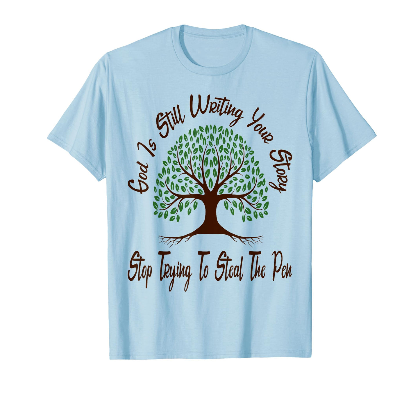 God is Still Writing Your Story Stop Trying to Steal The Pen T-Shirt