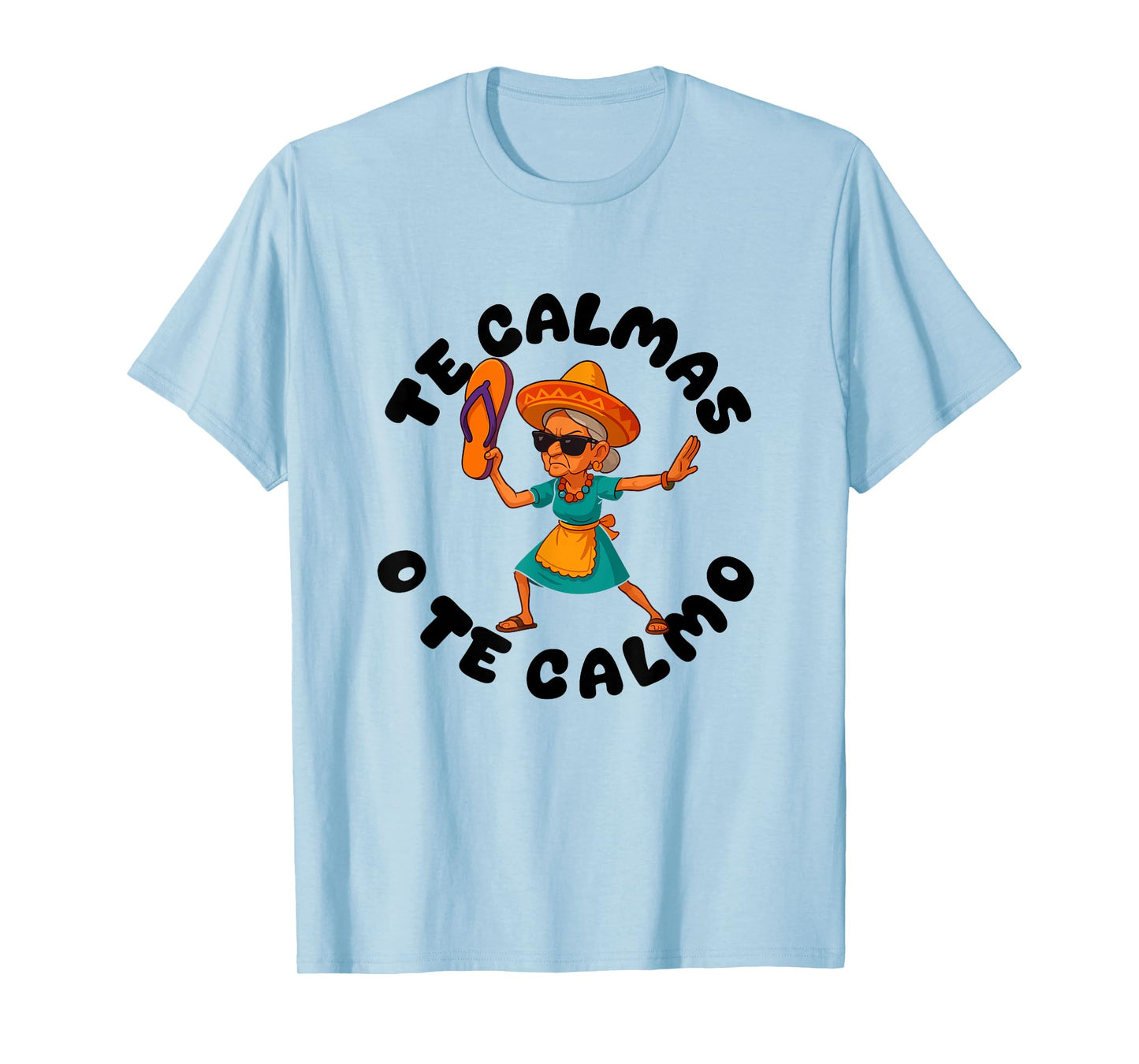 te calmas o te calmo women Mexican mom Funny Spanish Joke T-Shirt