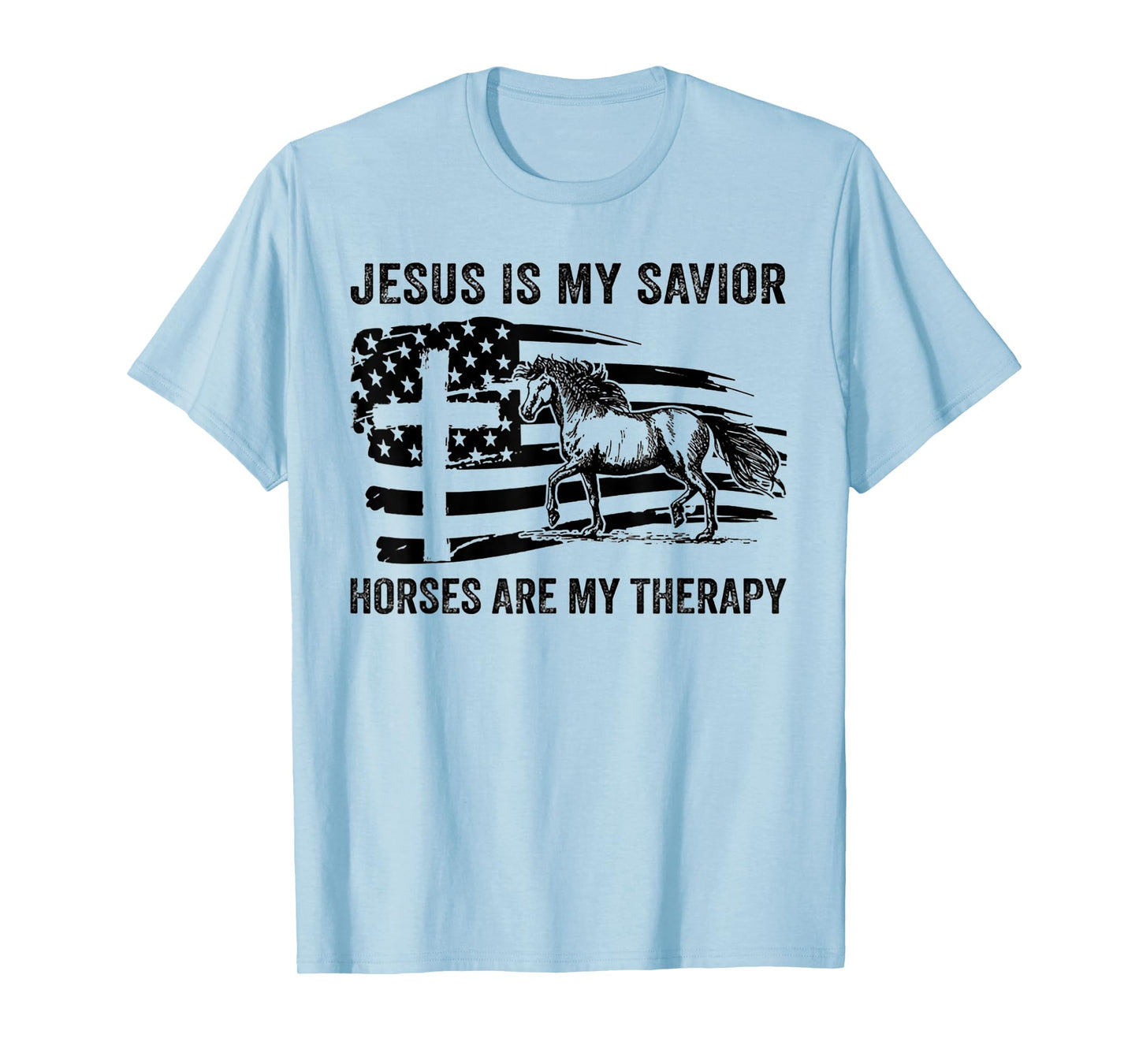Jesus Is My Savior Horses Are My Therapy Flag Cross T-Shirt