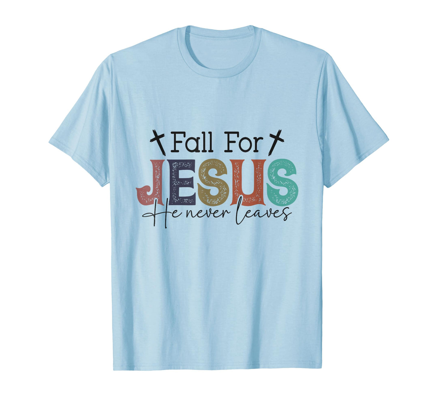 Fall for Jesus He Never Leaves Leaves - Autumn - Christian T-Shirt