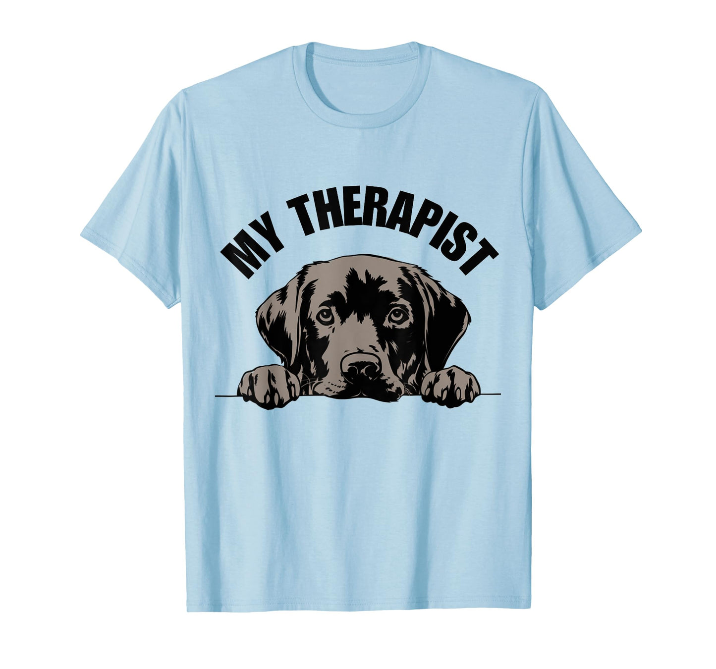 My Therapist is a Dog Funny Pet Lover Quote Labrador Therapy Men Women Girls Kids T-Shirt