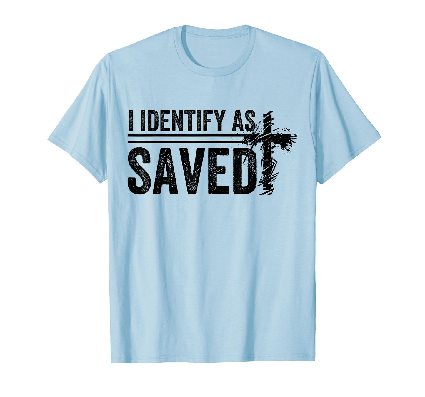 I Identify As Saved men women T-Shirt