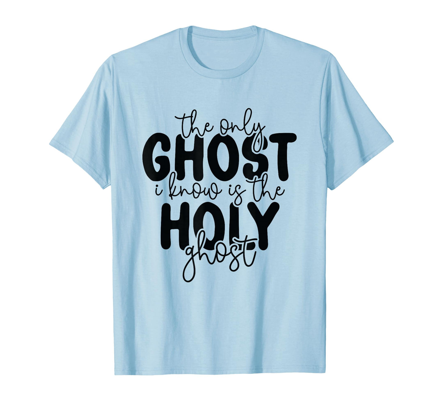 The Only Ghost I Know is The Holy Ghost Halloween Religious T-Shirt