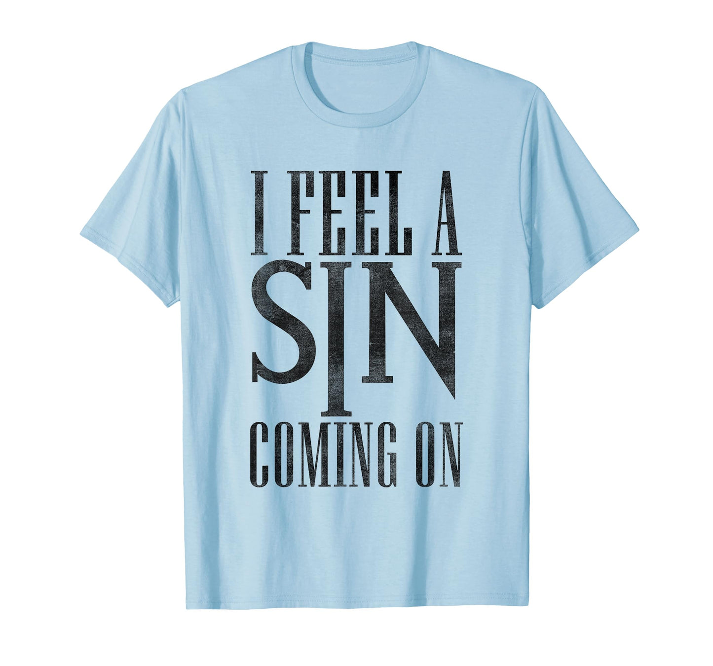 I Feel A Sin Coming On Christian Pray Church God Jesus T-Shirt