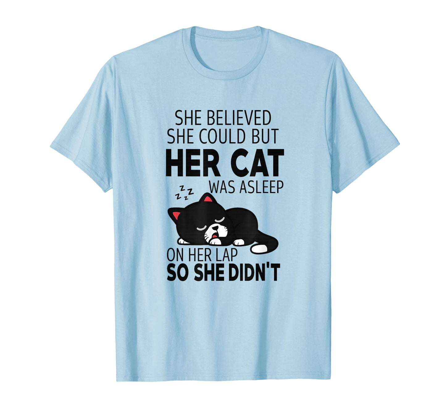 She Believed She Could but Her Cat Was Asleep On Her Lap T-Shirt