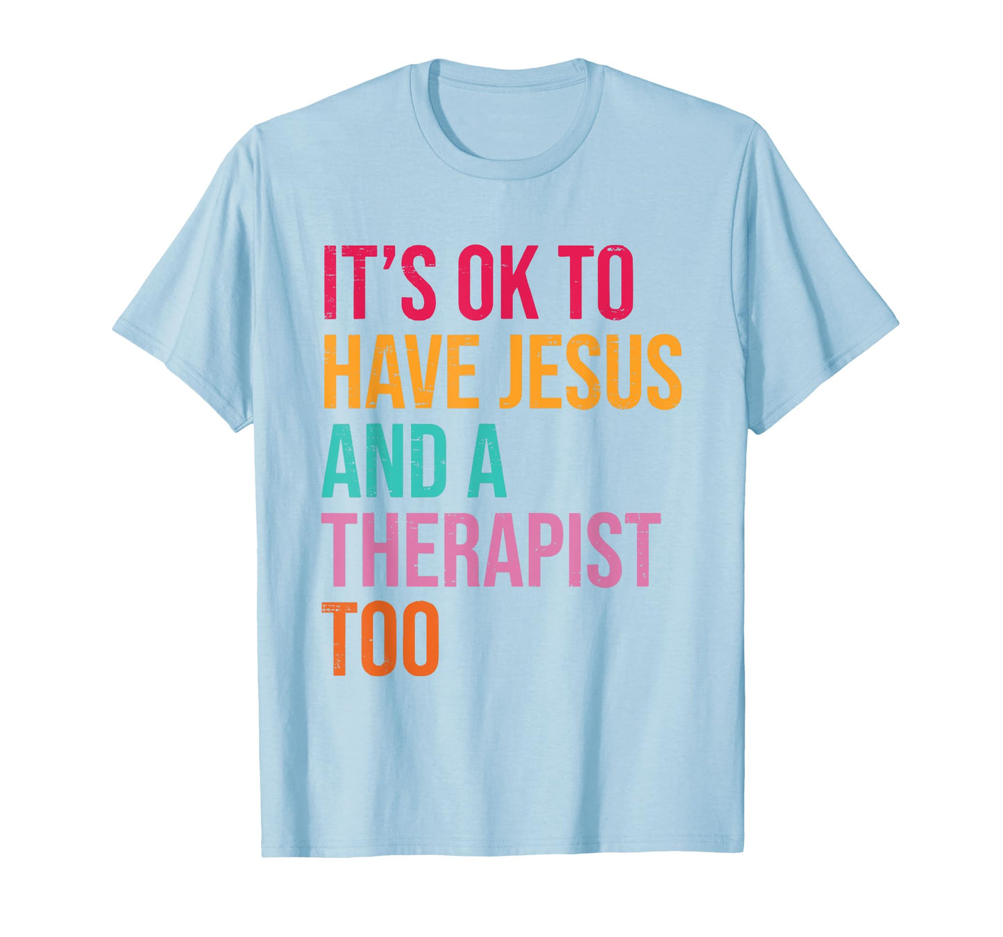 It's Ok To Have Jesus And A Therapist Too Therapy Christians T-Shirt