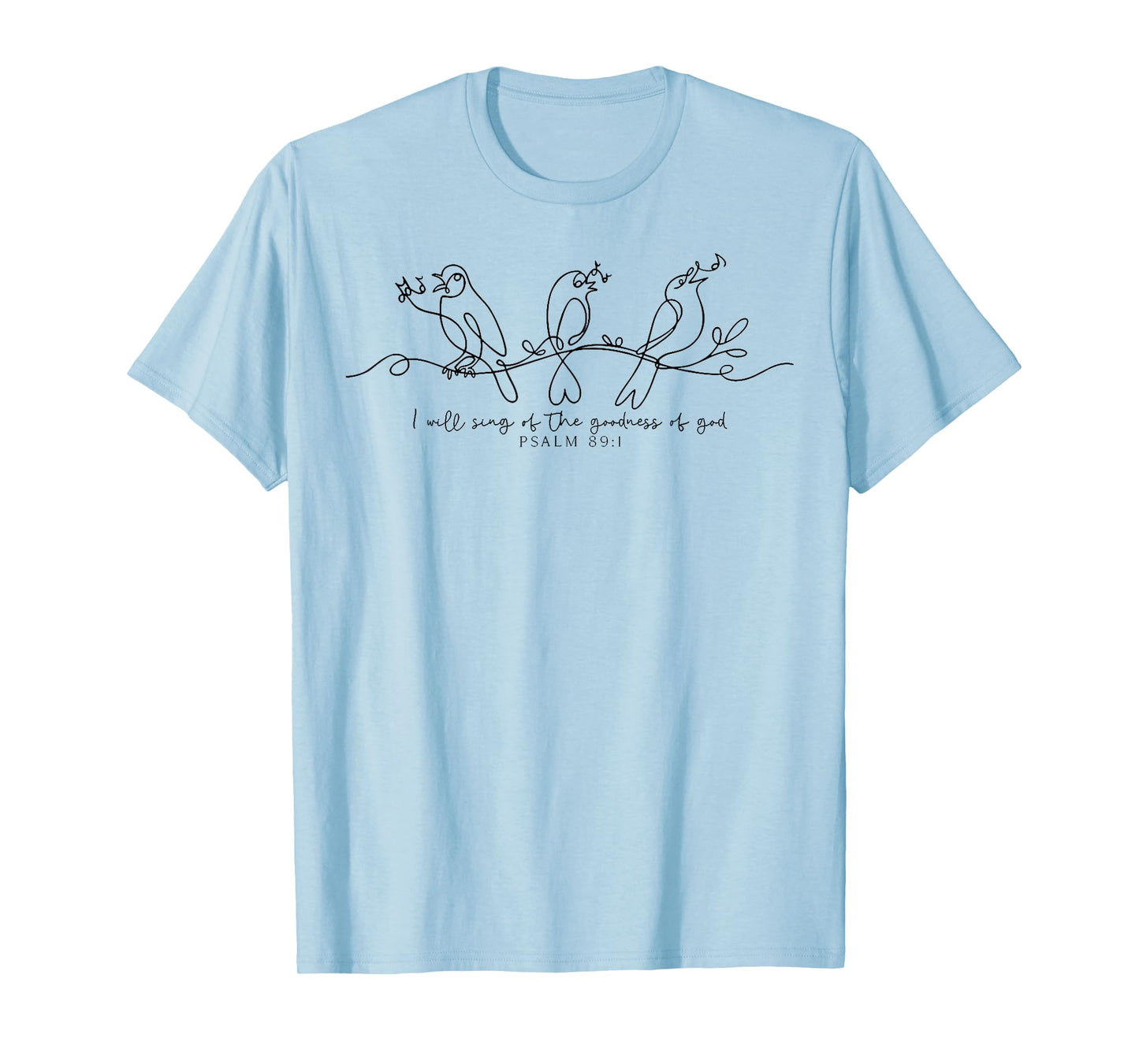 I Will Sing of The Goodness of God Psalm 89:1 Bird Christian T-Shirt