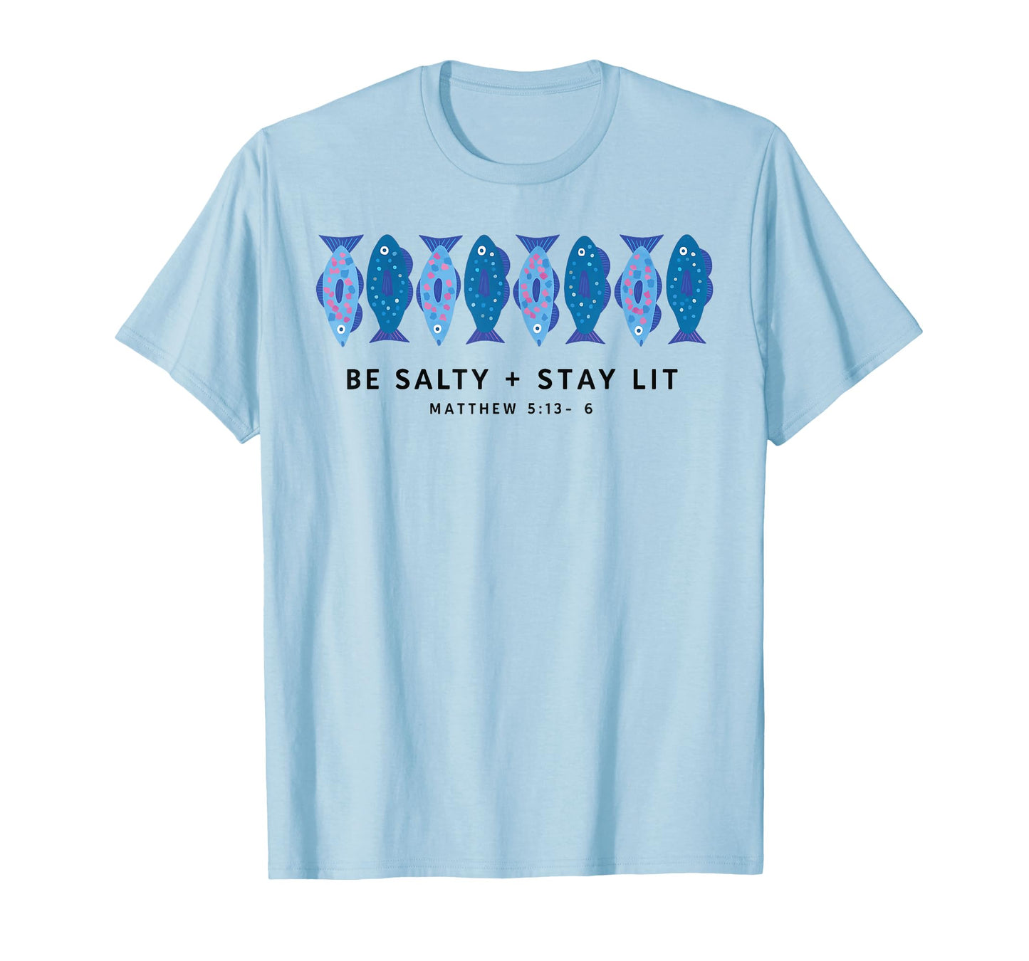 Be Salty Stay Lit Matthew 5:13-14 Christian Bible T-Shirt