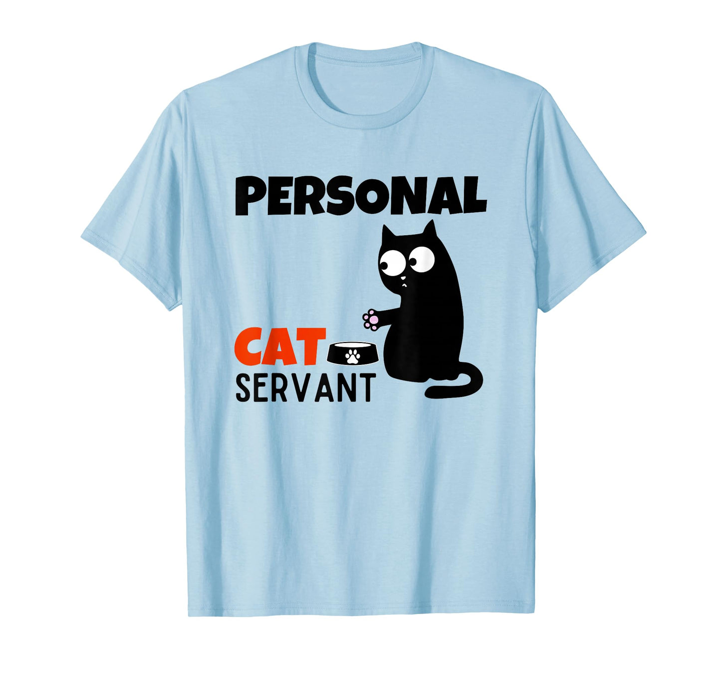 Funny Cat Owner Quote Personal Cat Servant T-Shirt