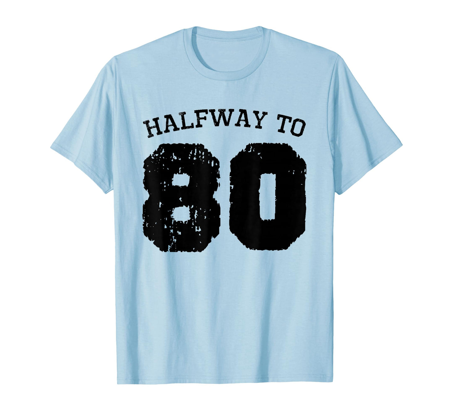 Halfway to 80 | 40th Birthday 40 Years Old Half-Way Funny T-Shirt