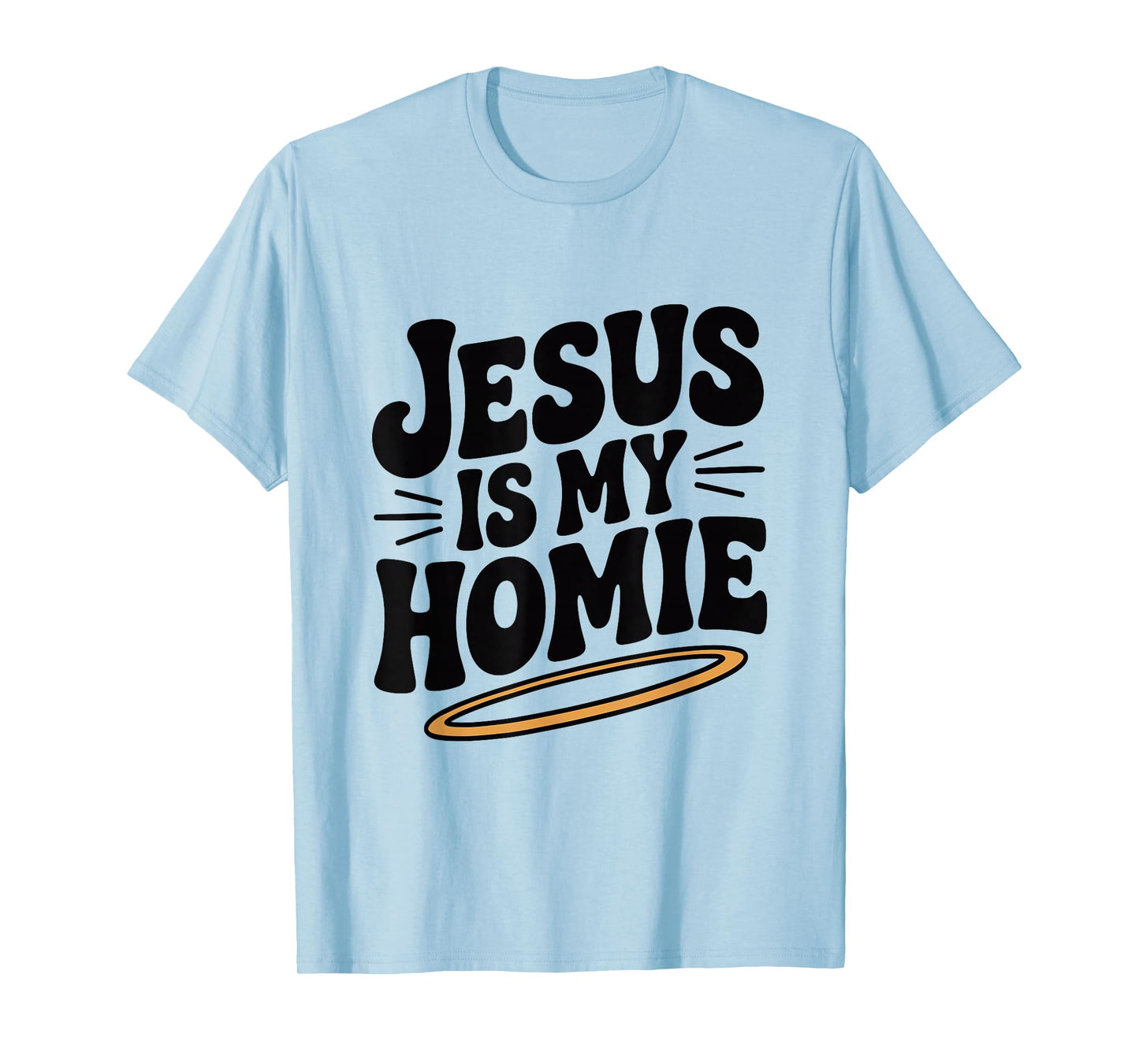 Jesus is My Homie Christian Faith Humor T-Shirt