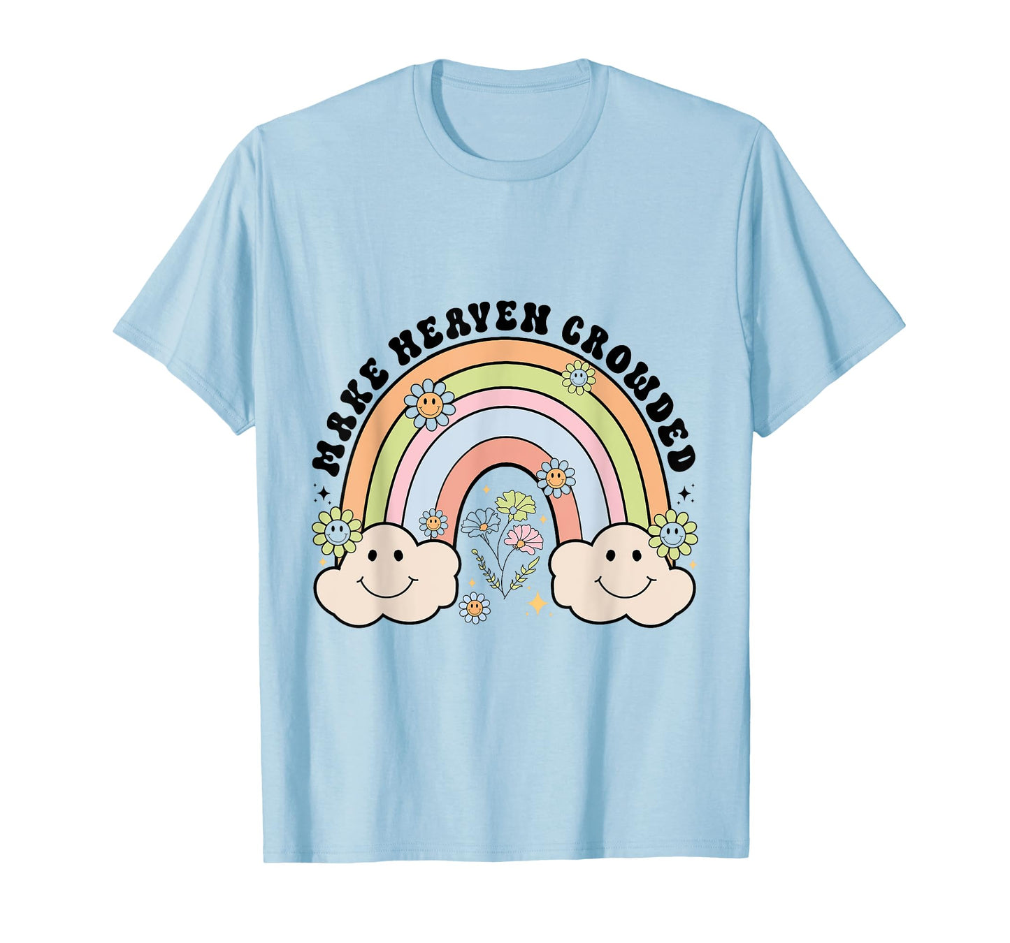 Make Heaven Crowded Christian Religion Believer T-Shirt